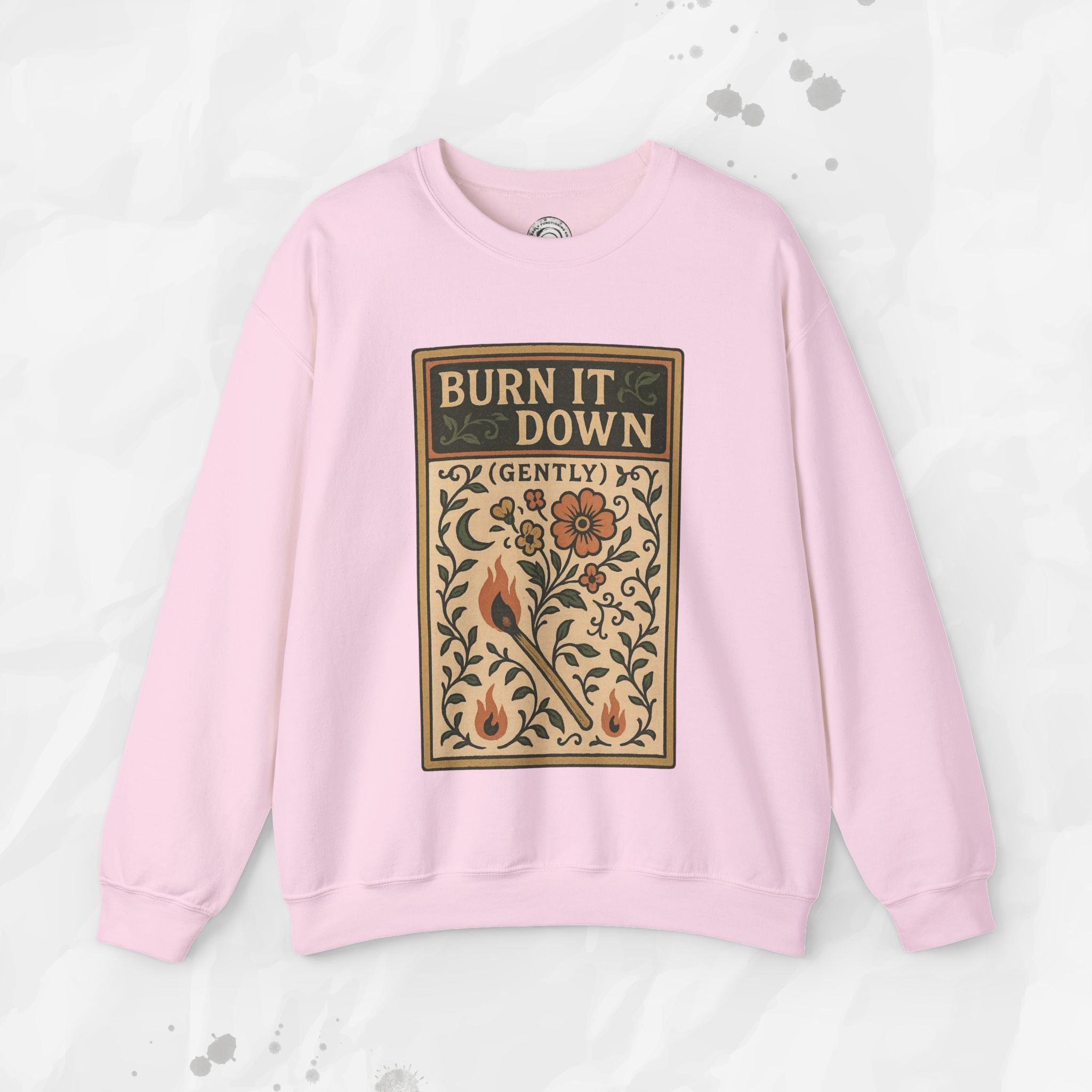 Burn It Down Gently - Crewneck Sweatshirt