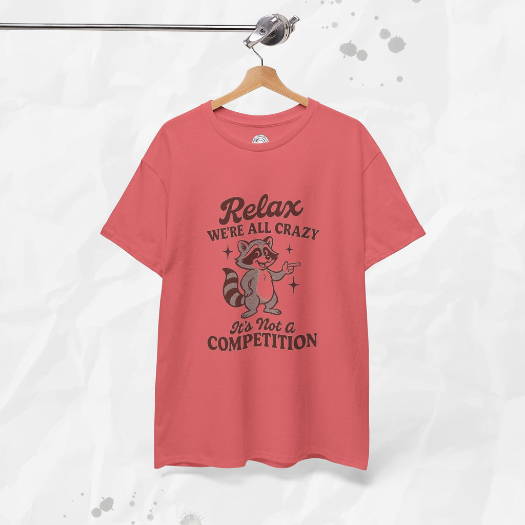 Relax We're All Crazy - T-Shirt
