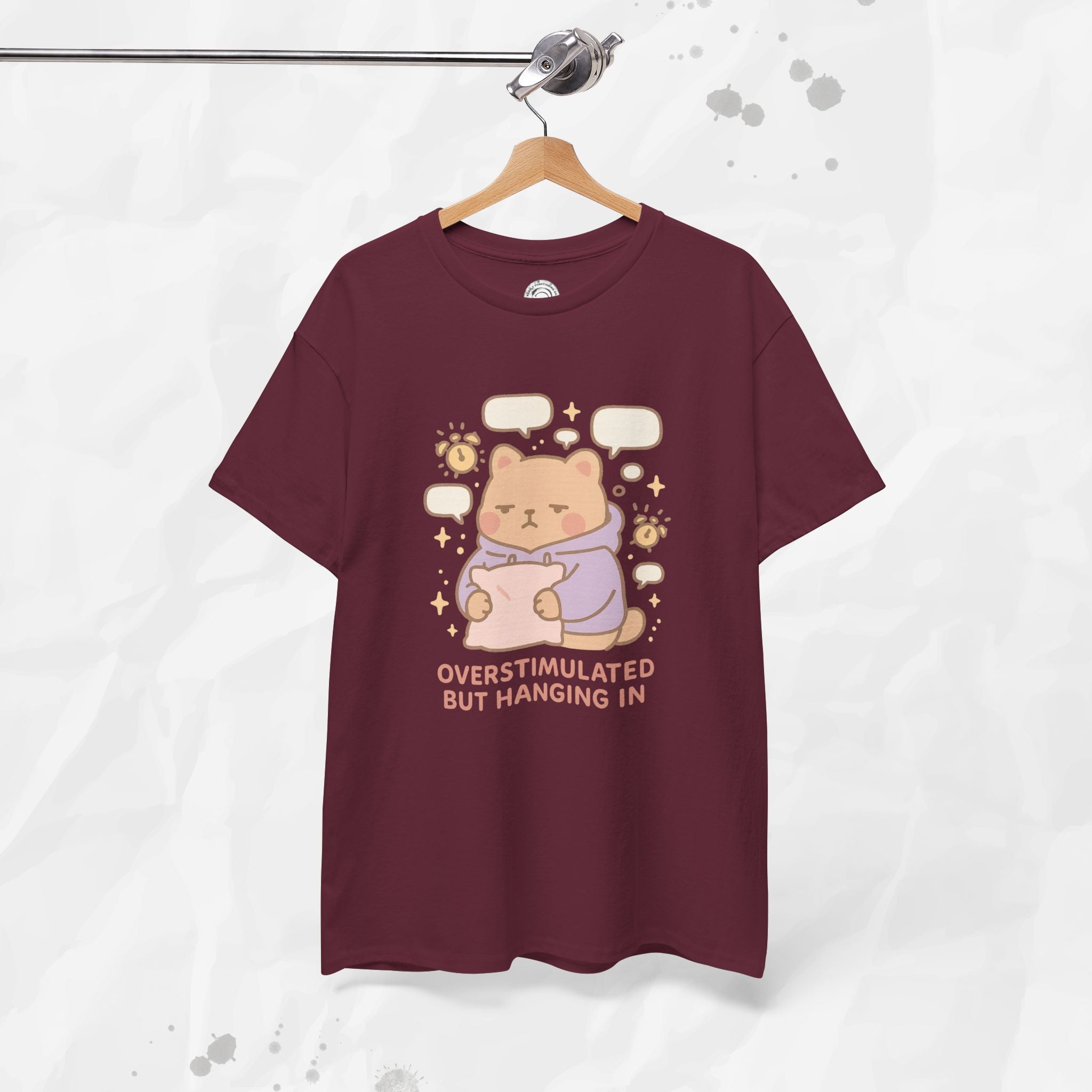 Overstimulated but Hanging In - T-Shirt