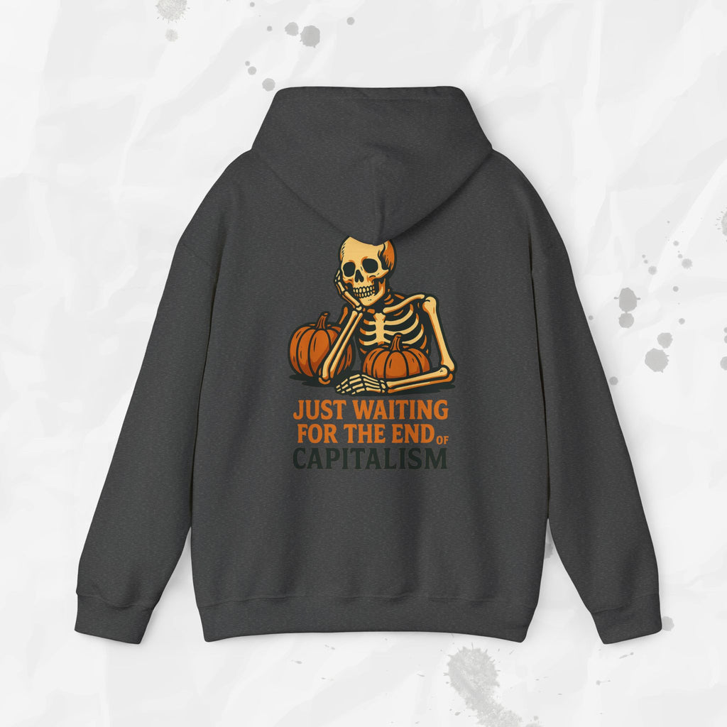 Just Waiting for the End of Capitalism - Hoodie