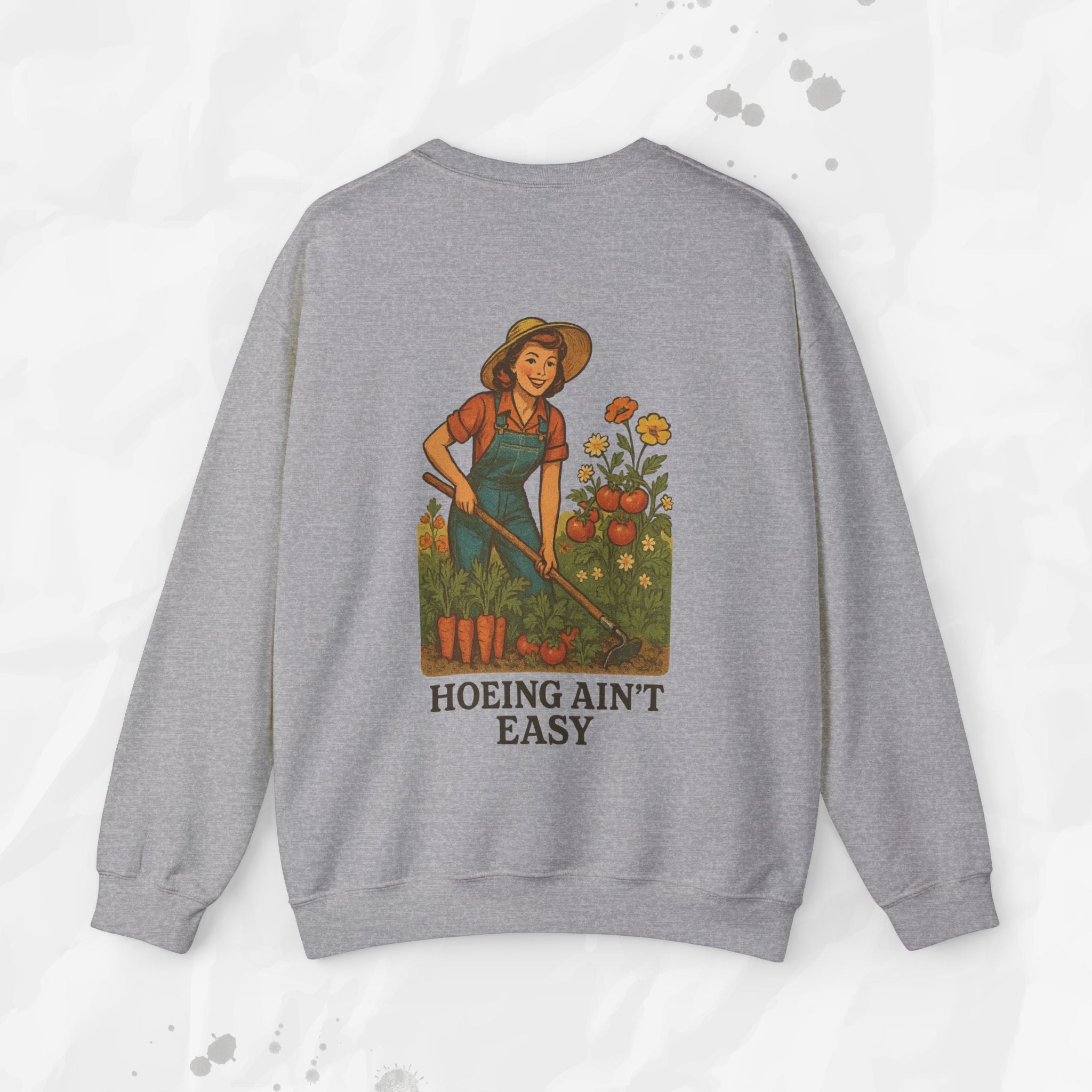 Hoeing Ain't Easy - Crewneck Sweatshirt
