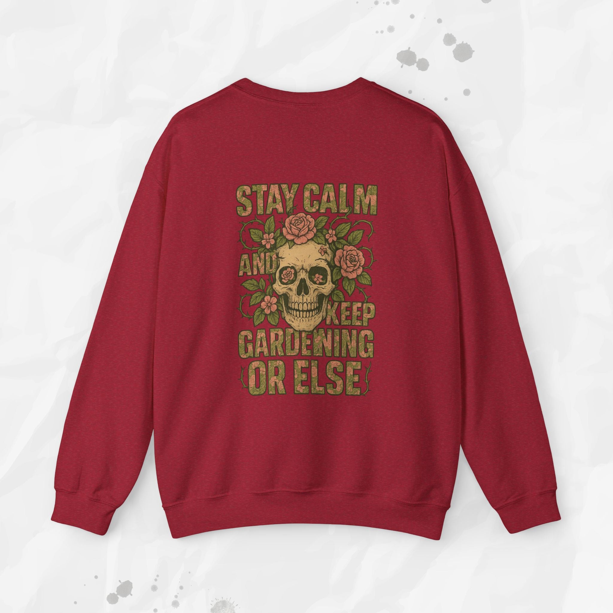 Stay Calm and Keep Gardening Or Else - Crewneck Sweatshirt