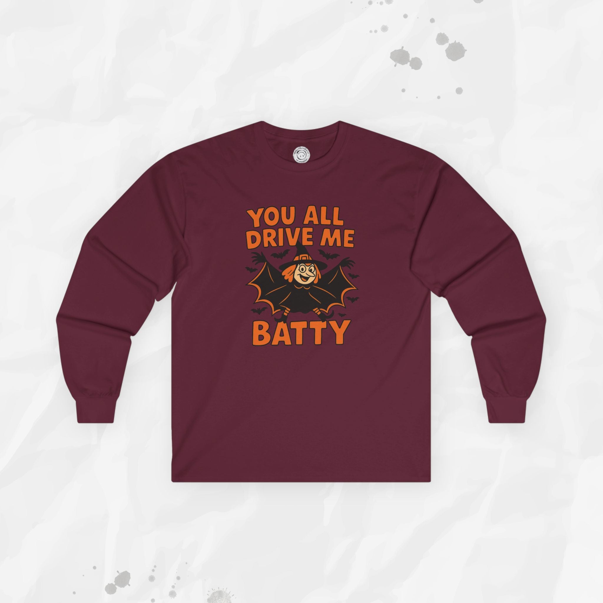 You All Drive Me Batty - Long Sleeve T-Shirt