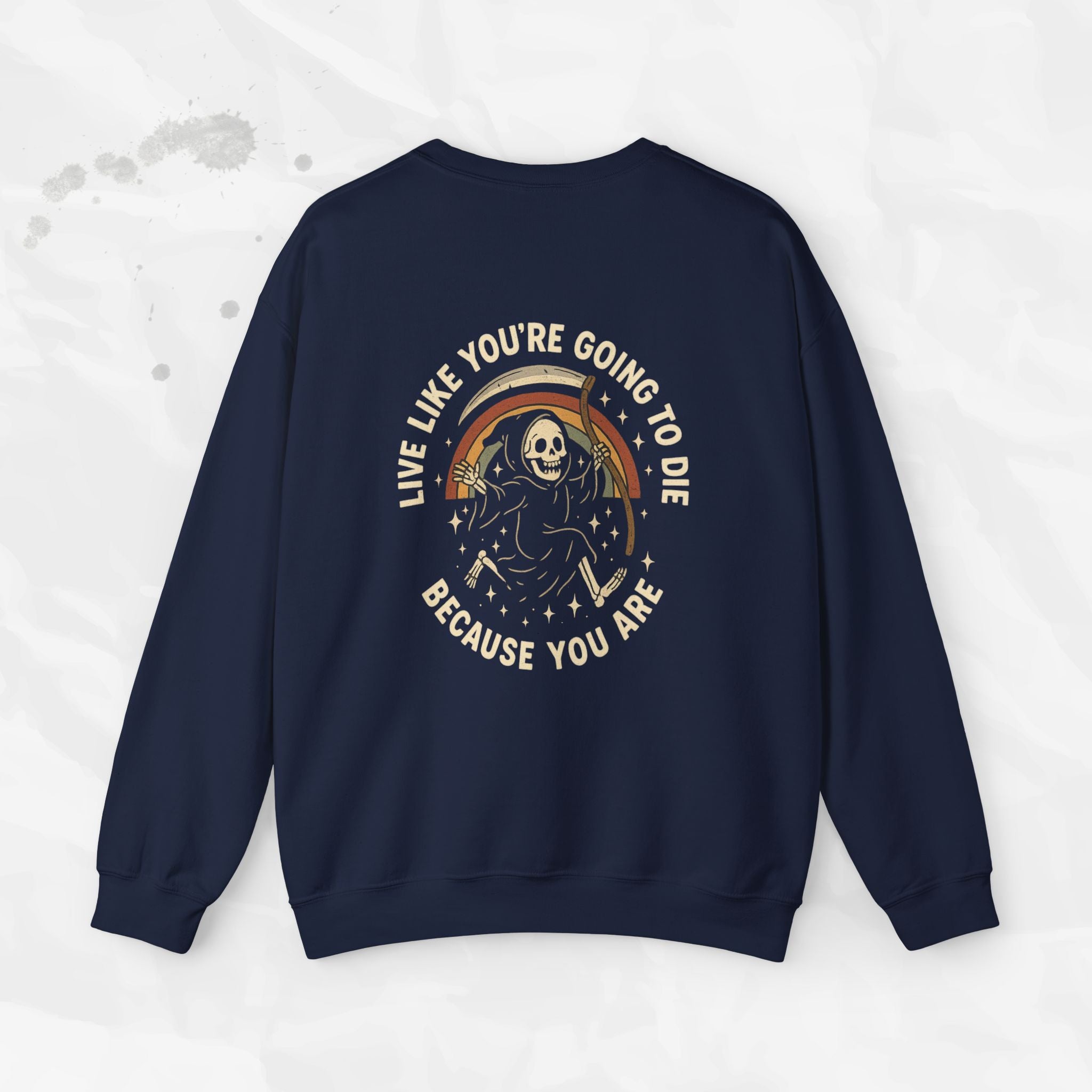 Live Like You’re Going to Die – Crewneck Sweatshirt