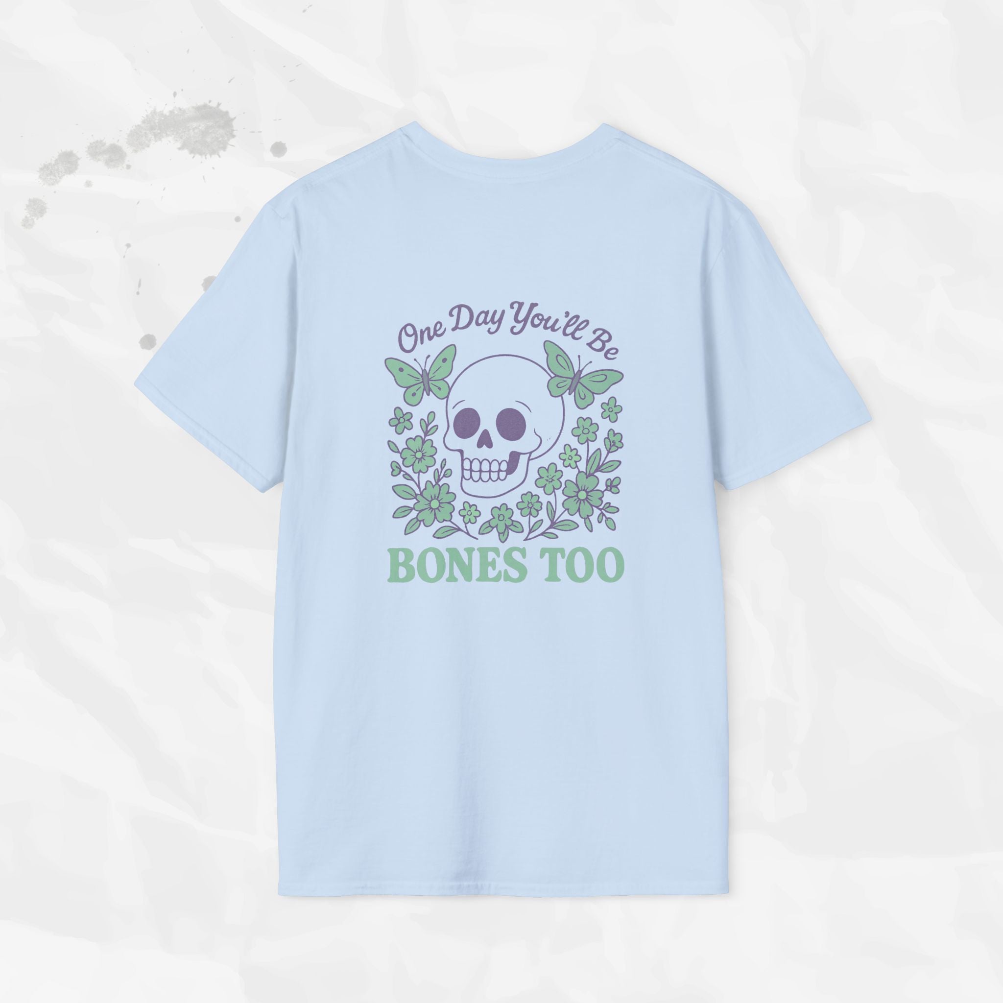 One Day You'll Be Bones Too - T-Shirt