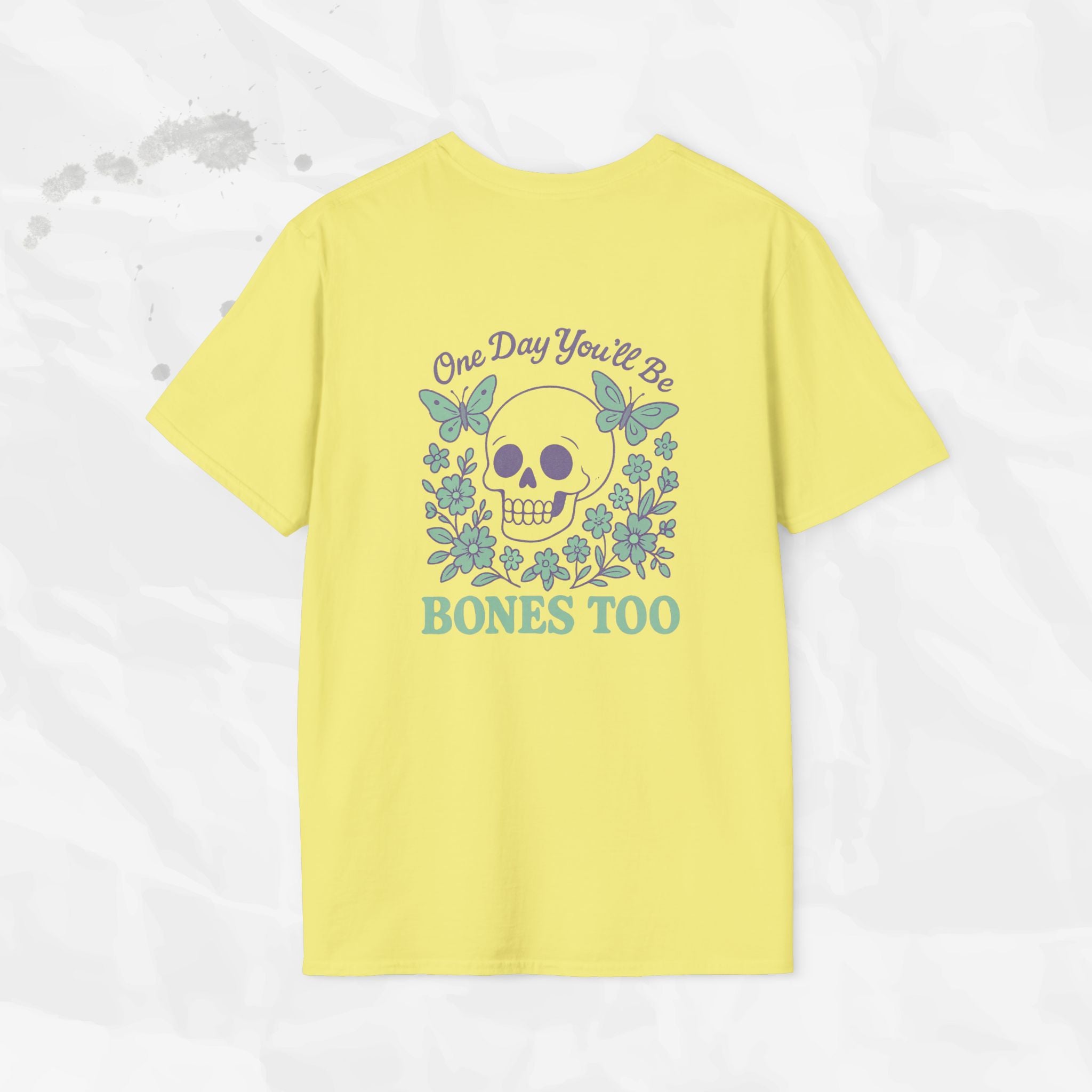 One Day You'll Be Bones Too - T-Shirt