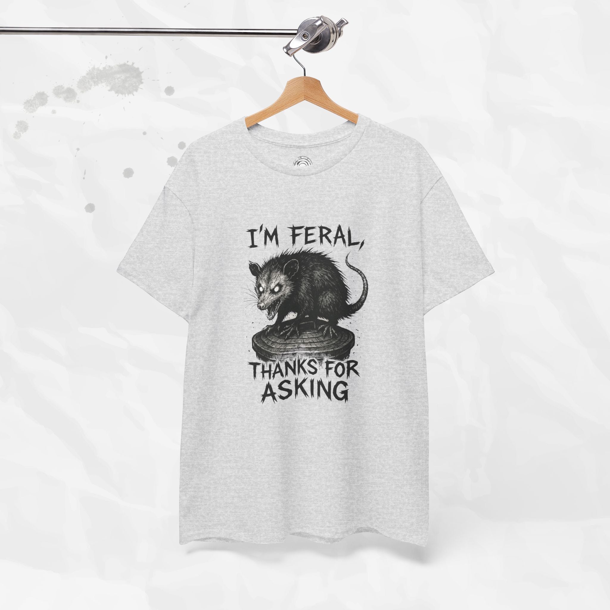 I'm Feral, Thanks for Asking - T-Shirt