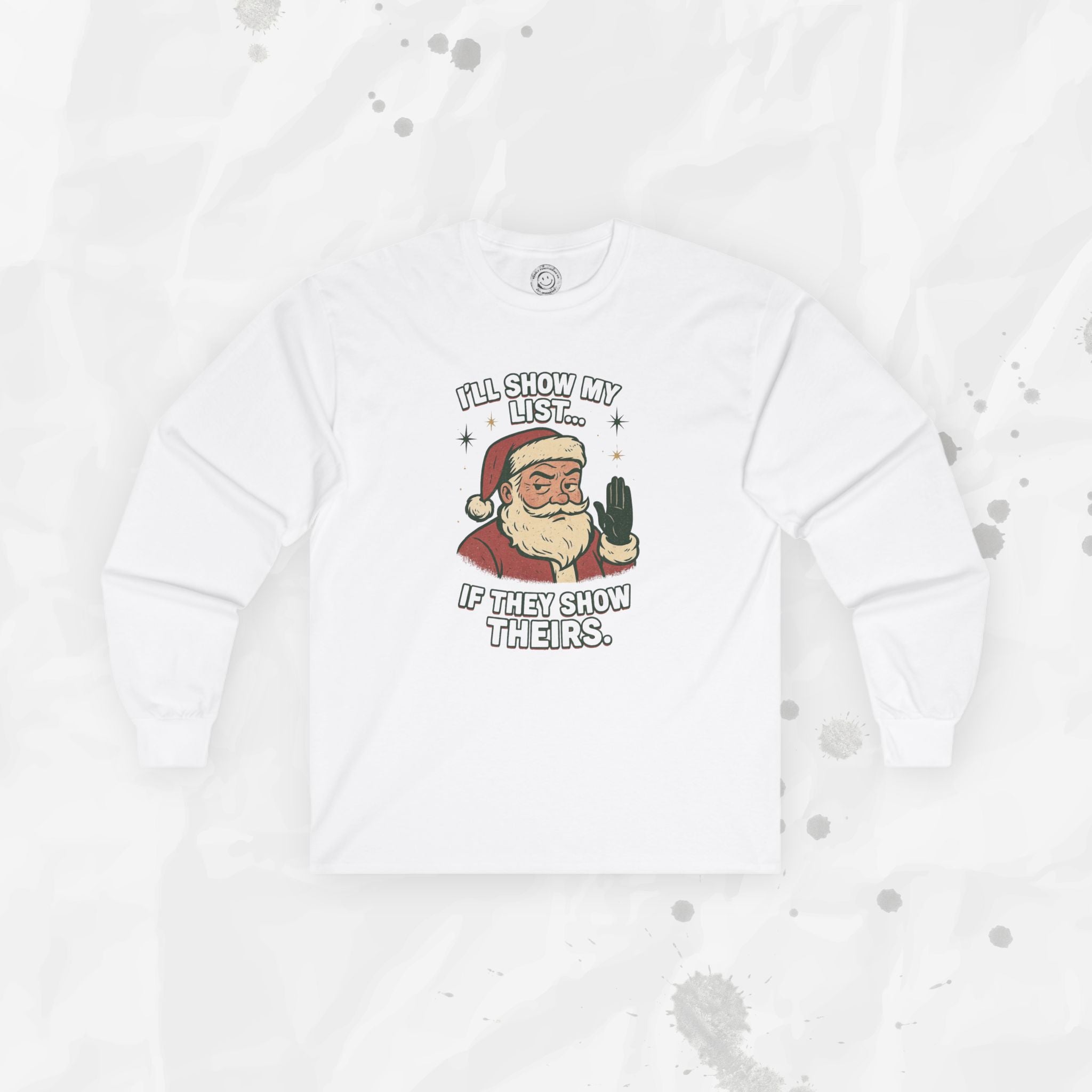 I’ll Show My List If They Show Theirs – Long Sleeve Shirt