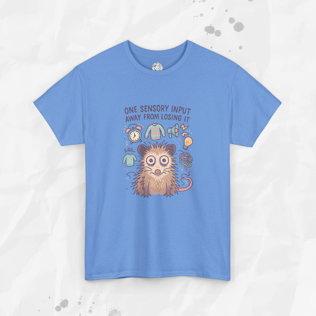 One Sensory Input Away - T-Shirt