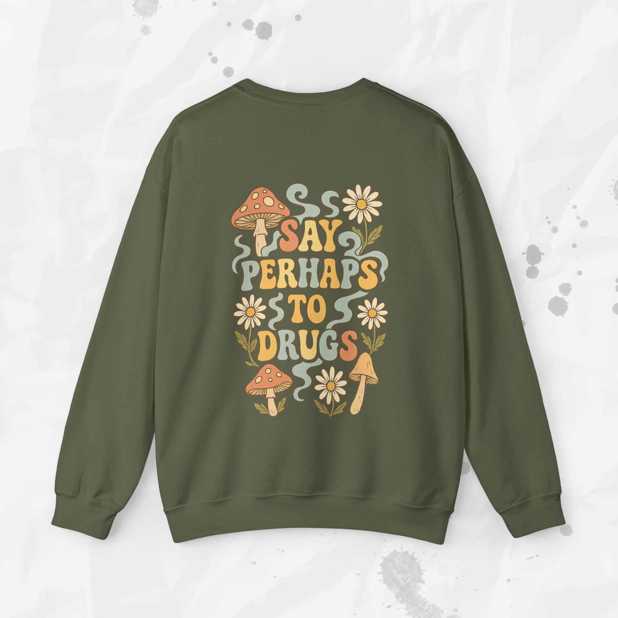 Say Perhaps To Drugs - Crewneck Sweatshirt