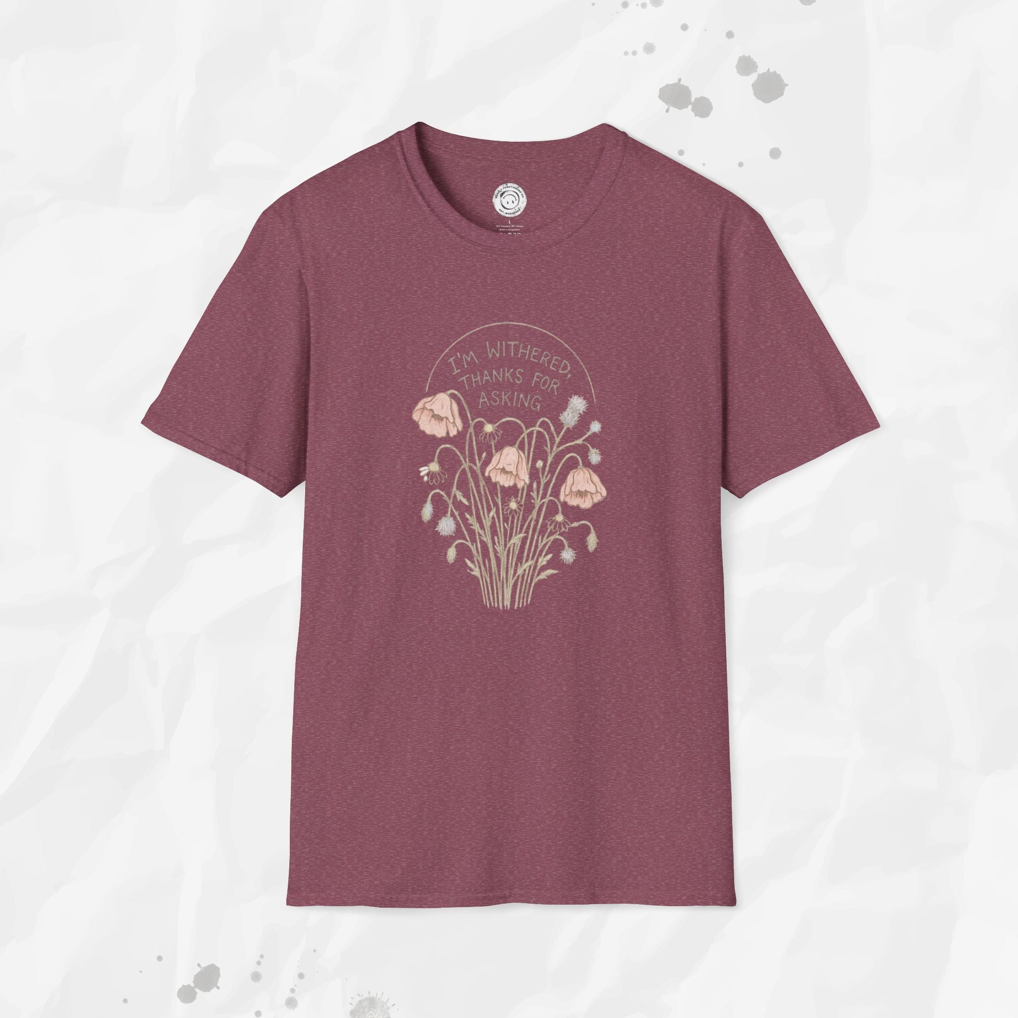 I'm Withered Thanks For Asking - T-Shirt