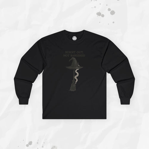 Burnt Out, Not Banished - Long Sleeve T-Shirt