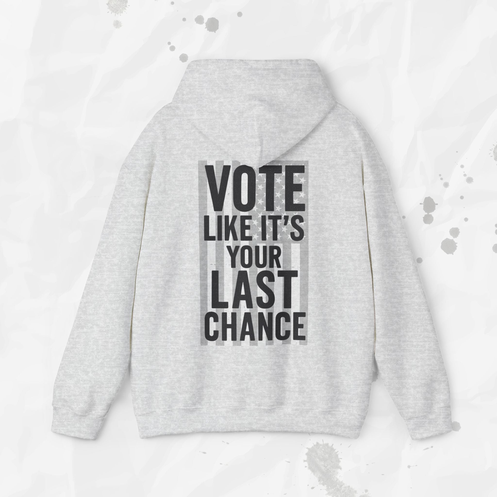 Vote Like It's Your Last Chance - Hoodie