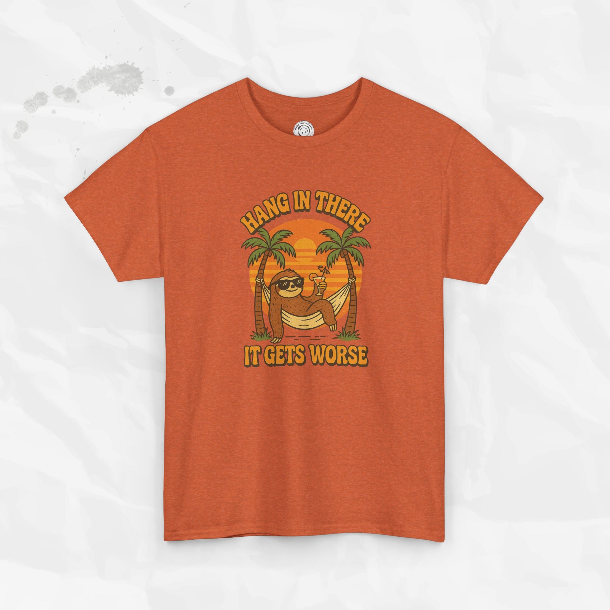 Hang In There, It Gets Worse - T-Shirt