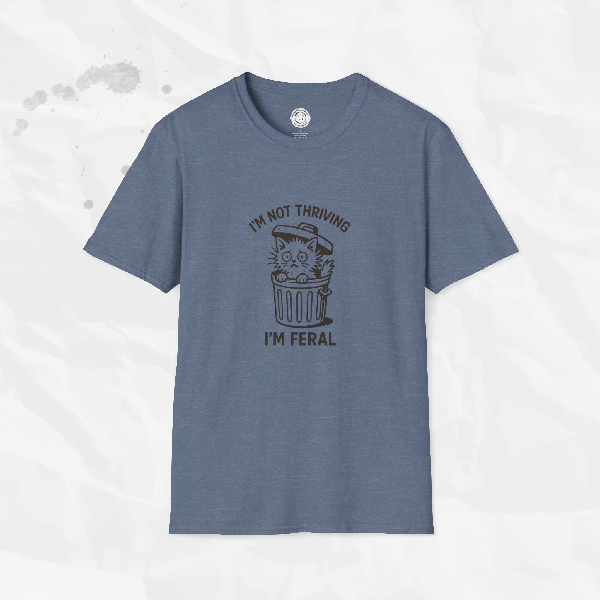 I'm Not Thriving I'm Feral - T-Shirt