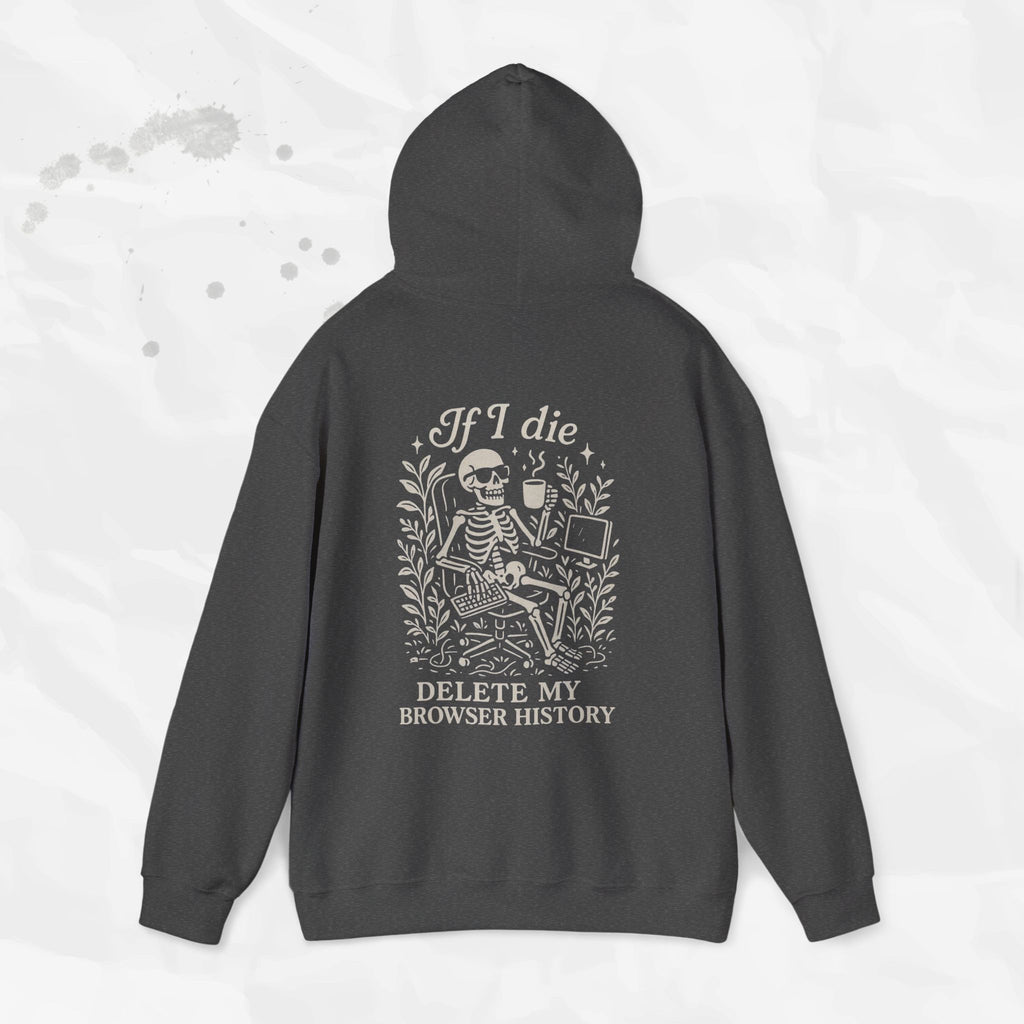 If I Die Delete My Browser History - Hoodie