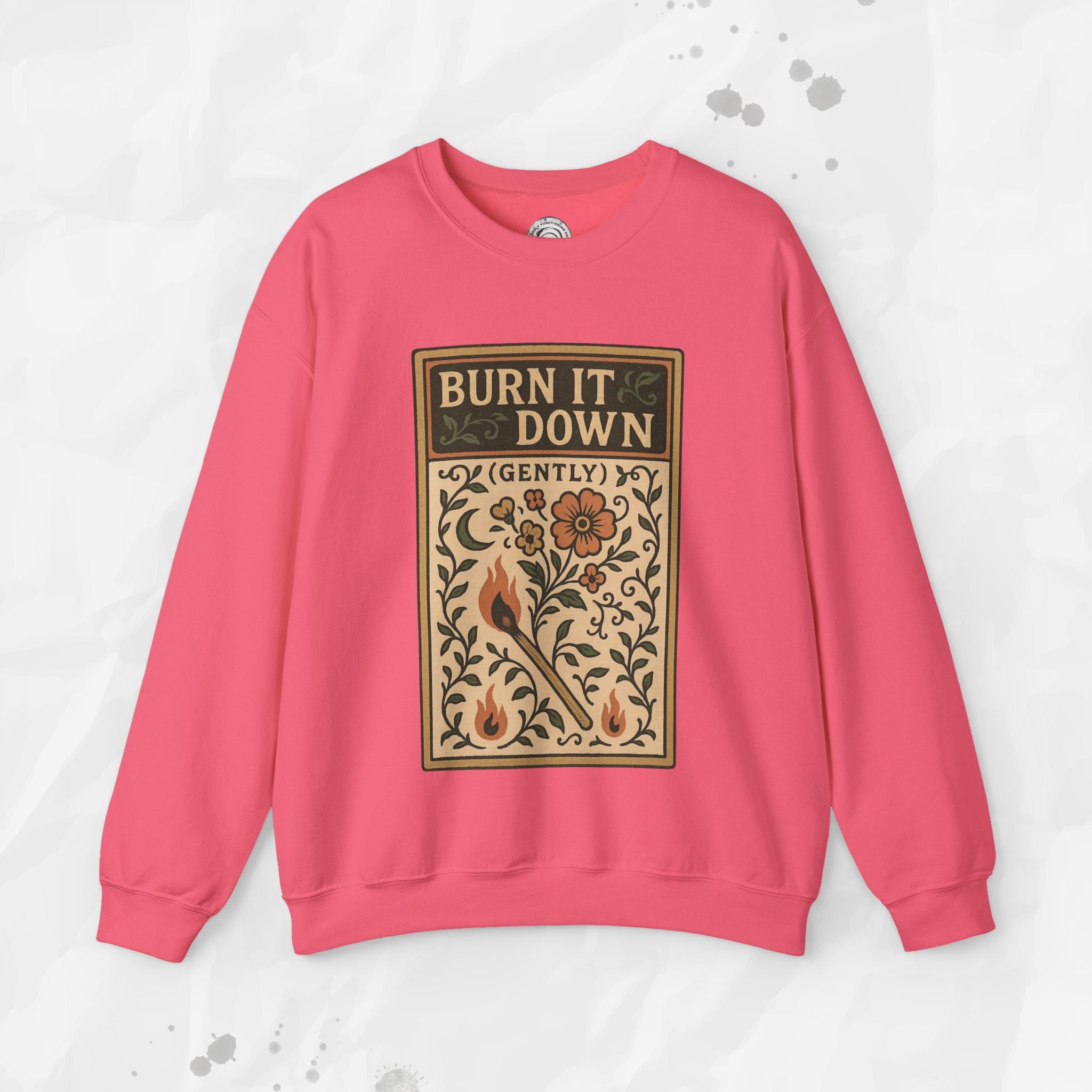 Burn It Down Gently - Crewneck Sweatshirt