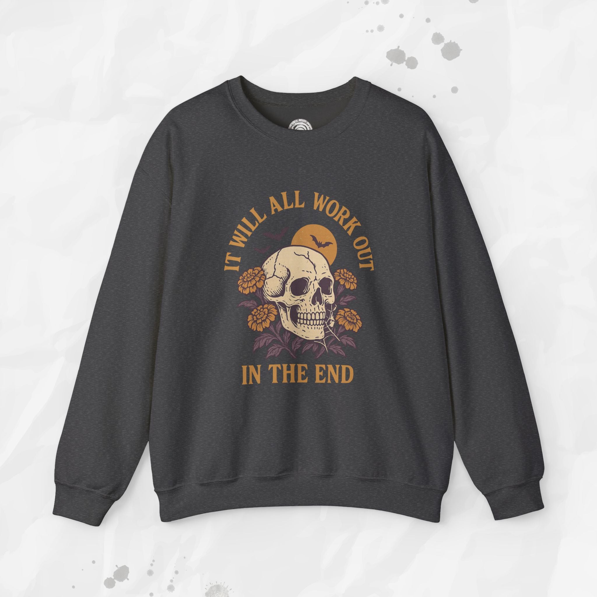 It Will All Work Out In The End - Crewneck Sweatshirt