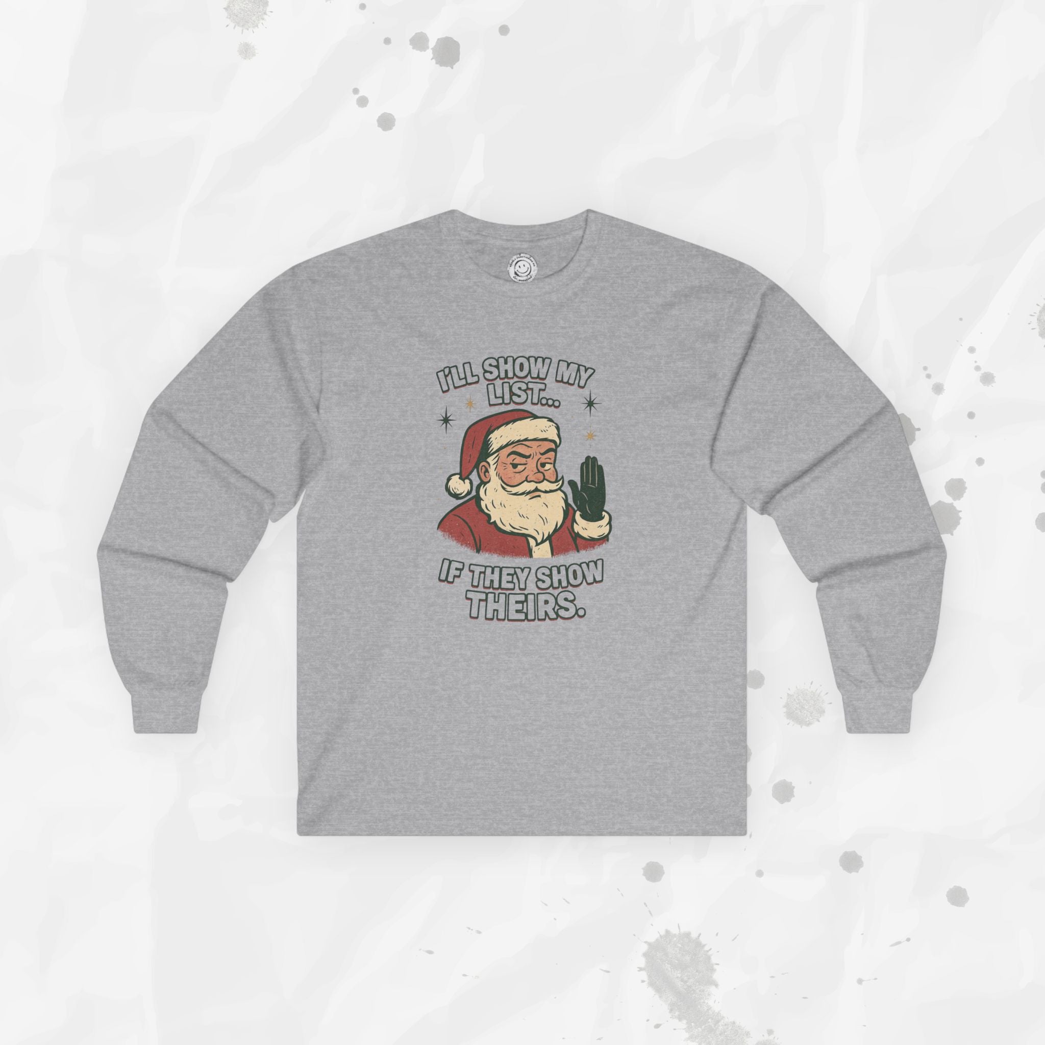 I’ll Show My List If They Show Theirs – Long Sleeve Shirt