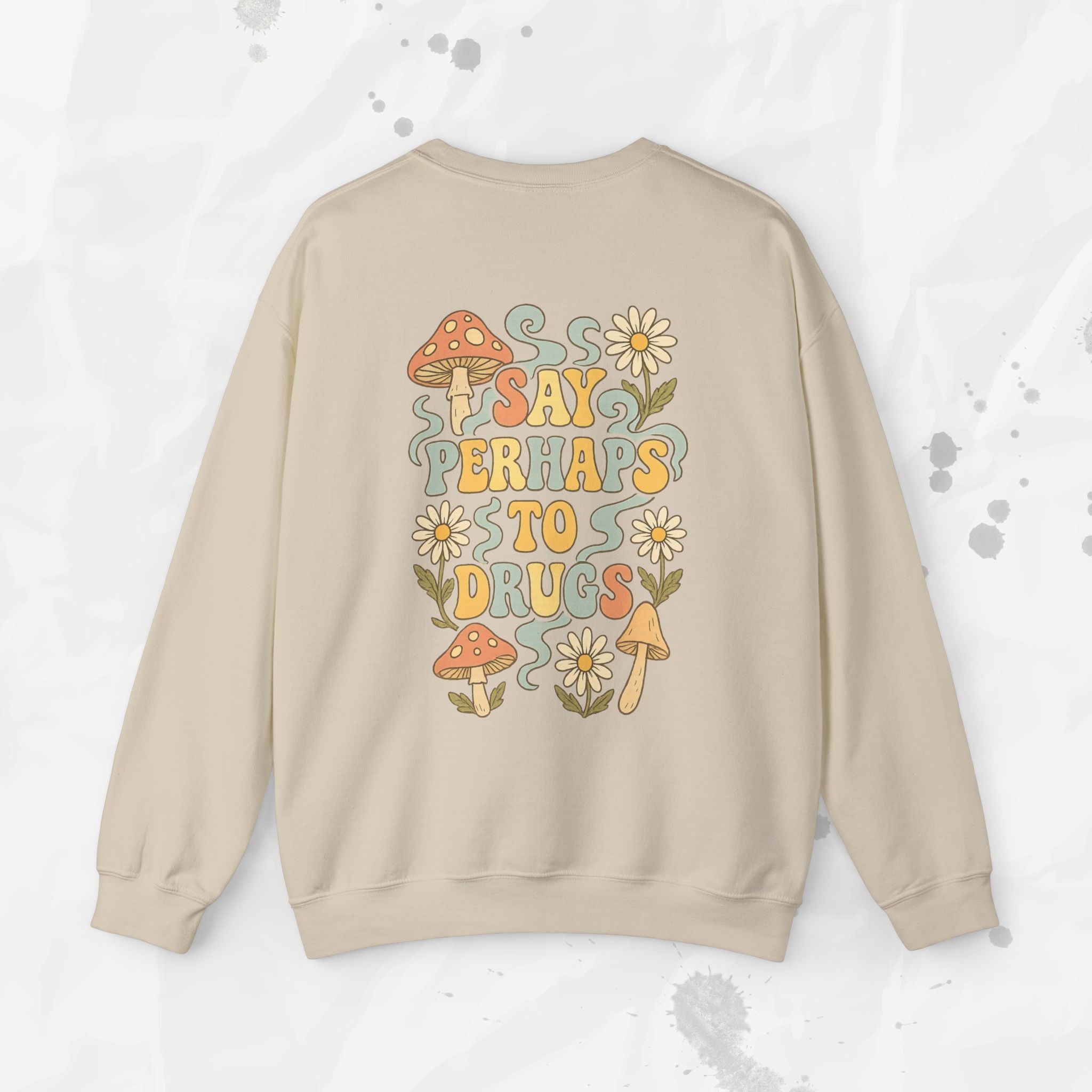 Say Perhaps To Drugs - Crewneck Sweatshirt