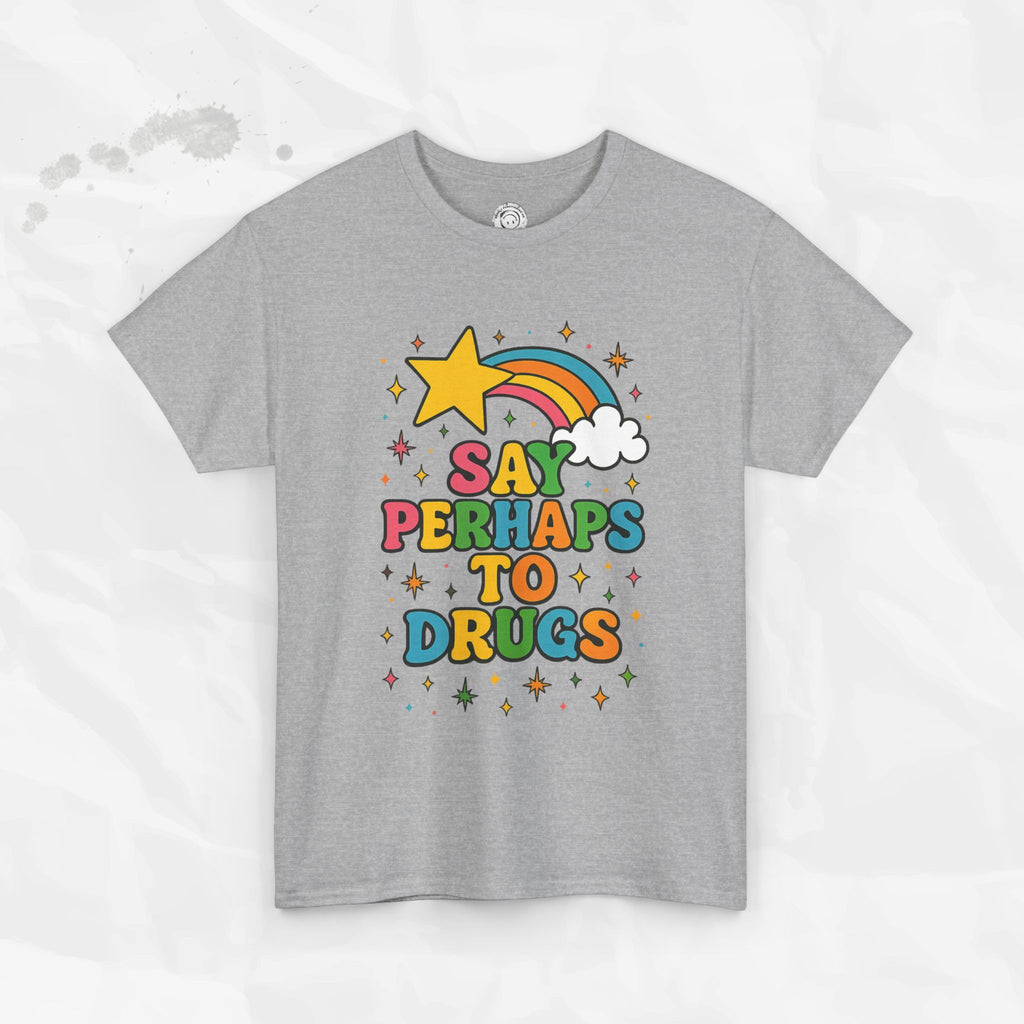 Say Perhaps To Drugs - T-Shirt