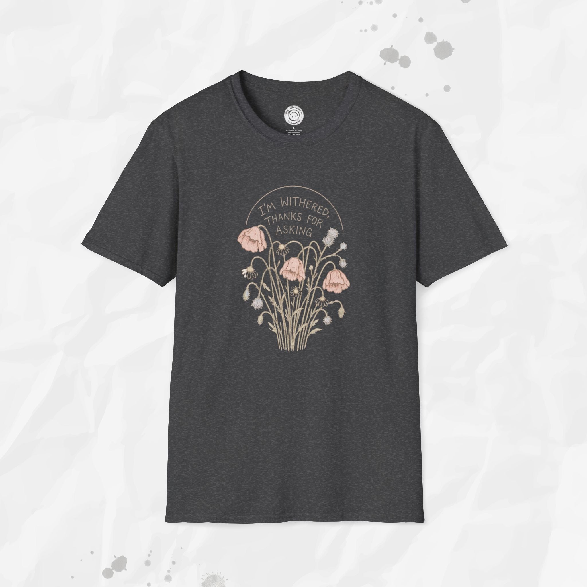 I'm Withered Thanks For Asking - T-Shirt