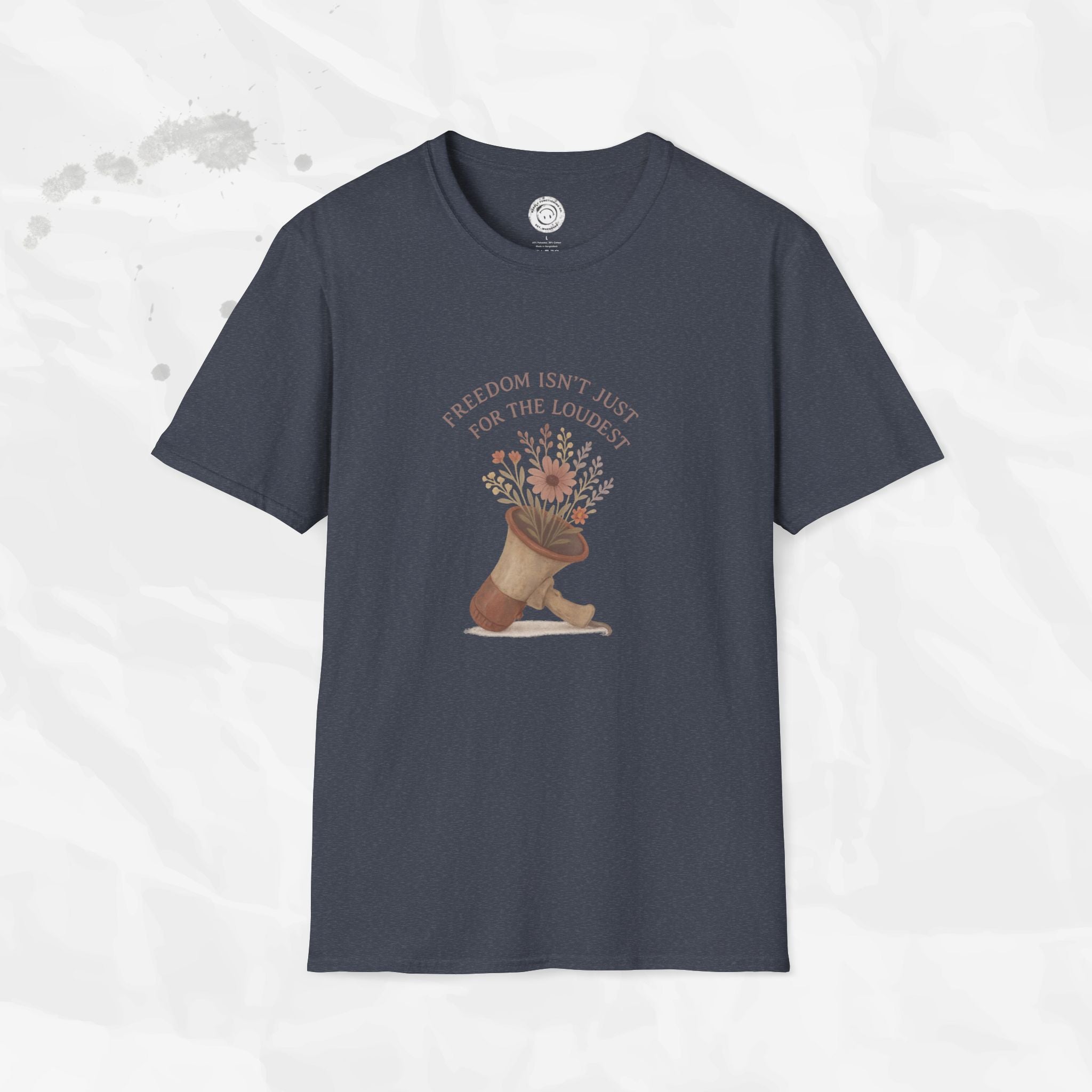 Freedom Isn't Just for the Loudest - T-Shirt