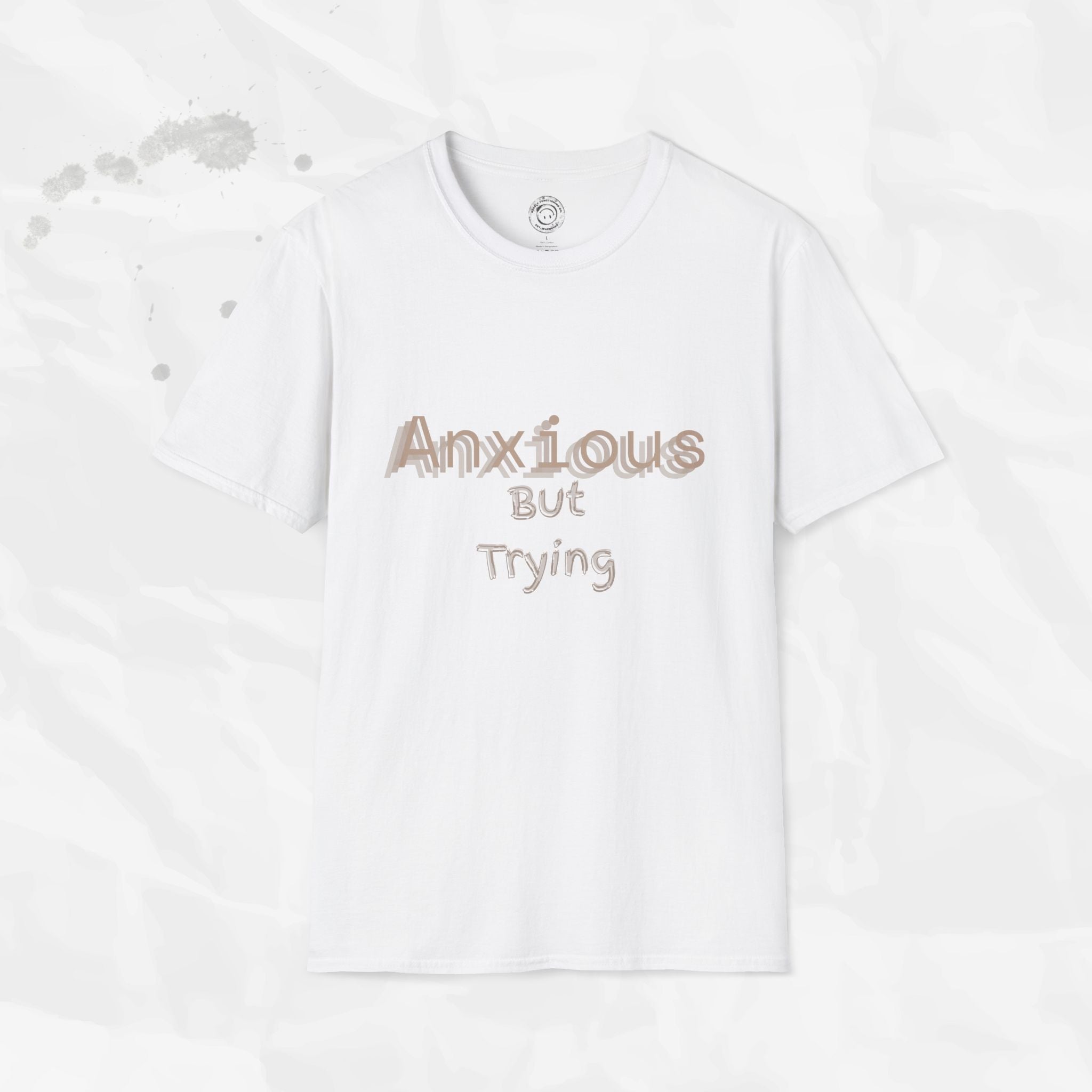 Anxious But Trying - T-Shirt