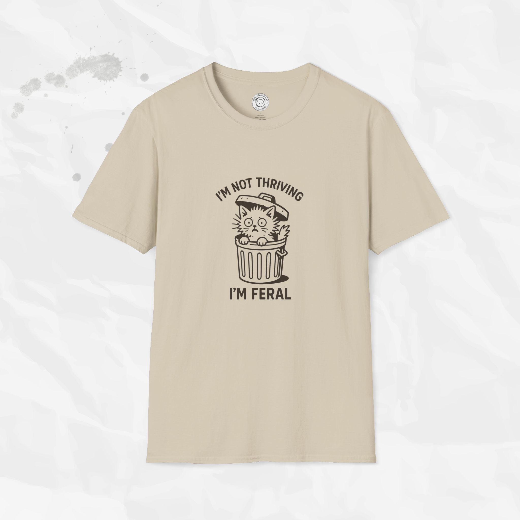 I'm Not Thriving I'm Feral - T-Shirt