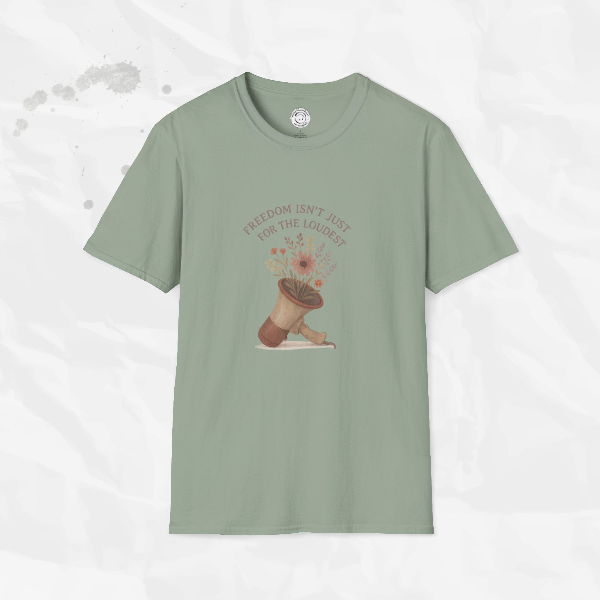 Freedom Isn't Just for the Loudest - T-Shirt