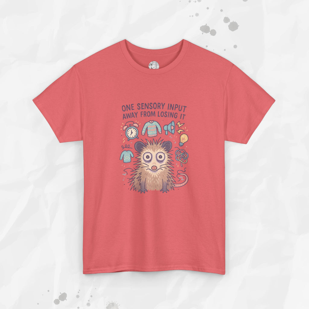 One Sensory Input Away - T-Shirt