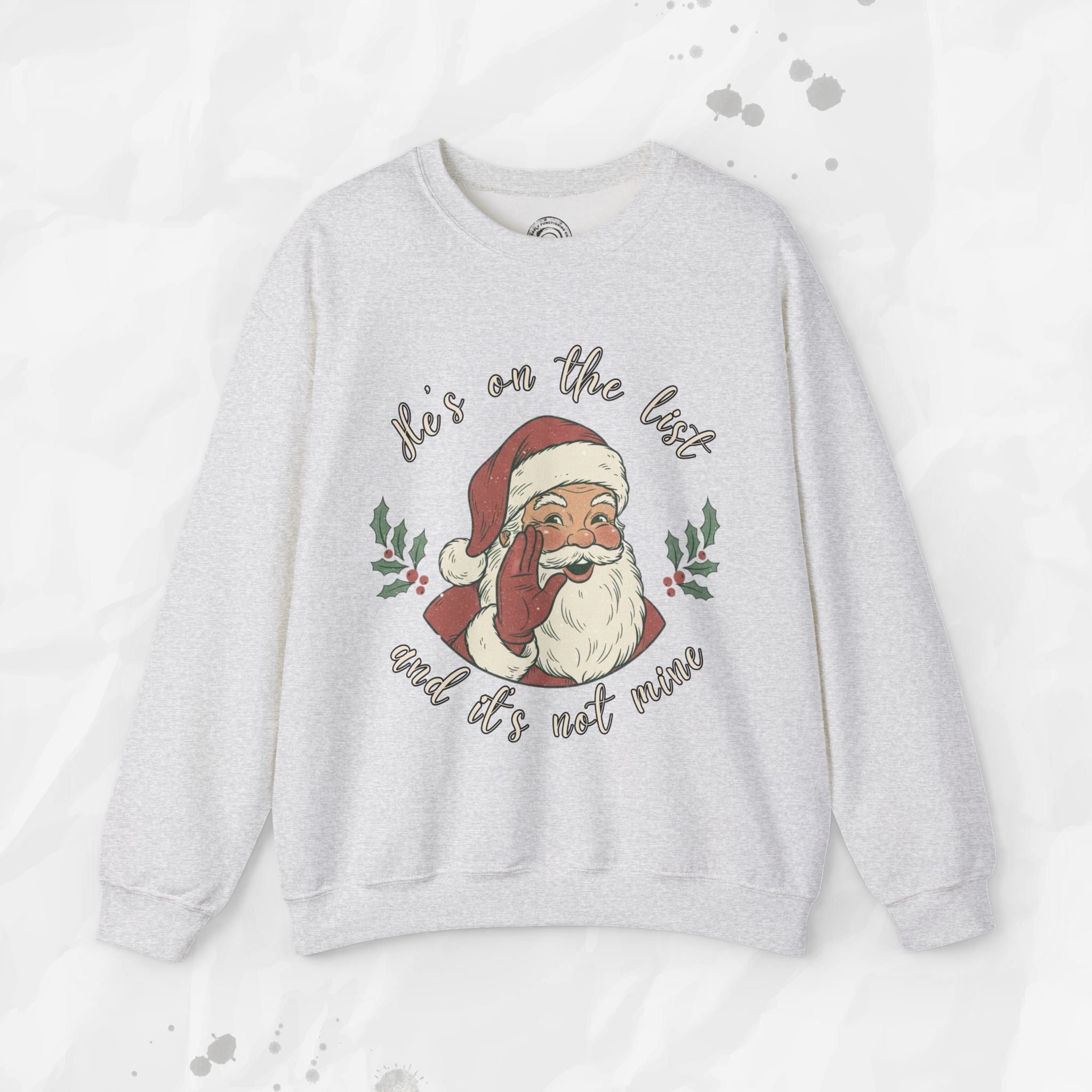 He’s on the List and It’s Not Mine – Crewneck Sweatshirt