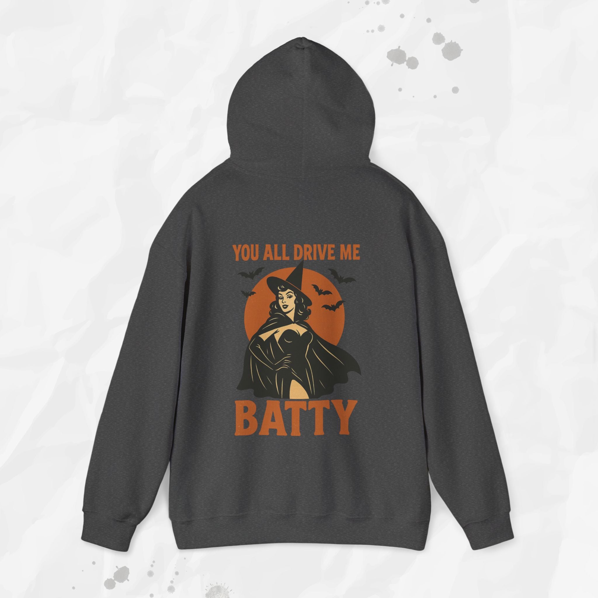 You All Drive Me Batty - Hoodie