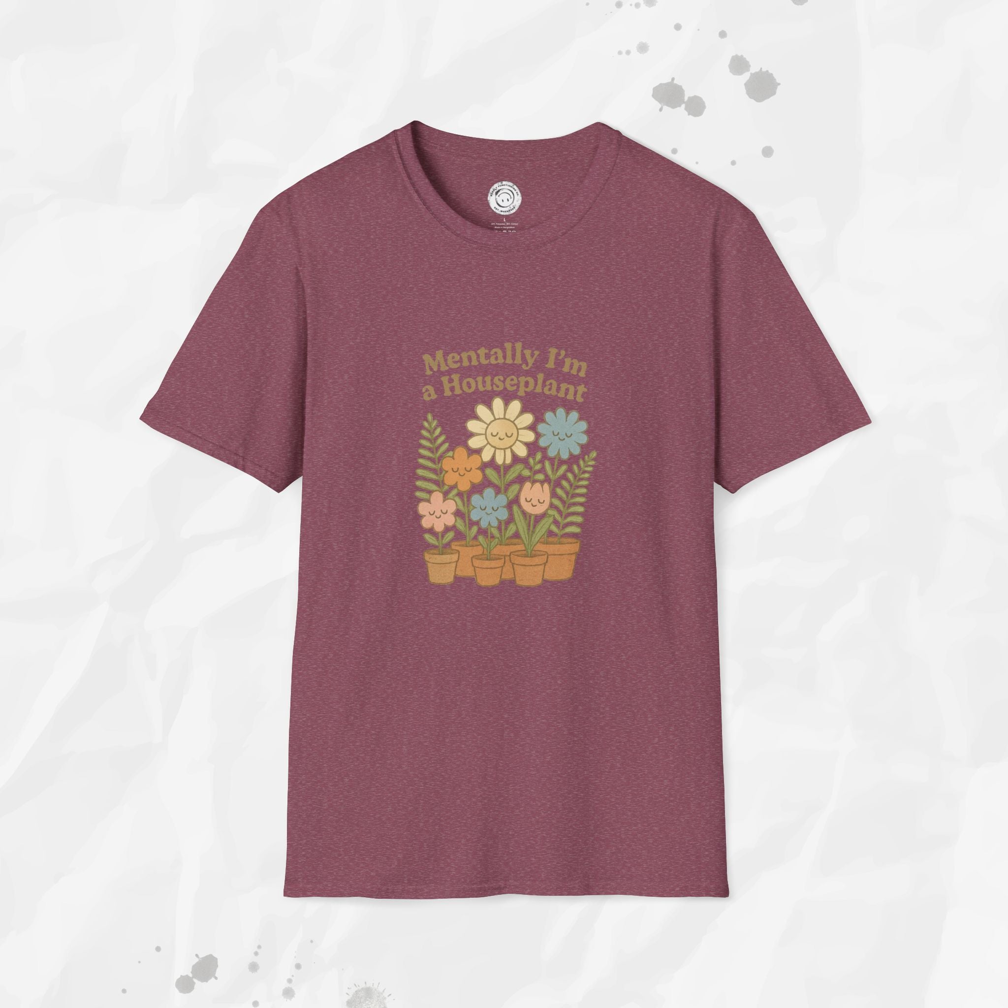 Mentally I'm a Houseplant - T-Shirt