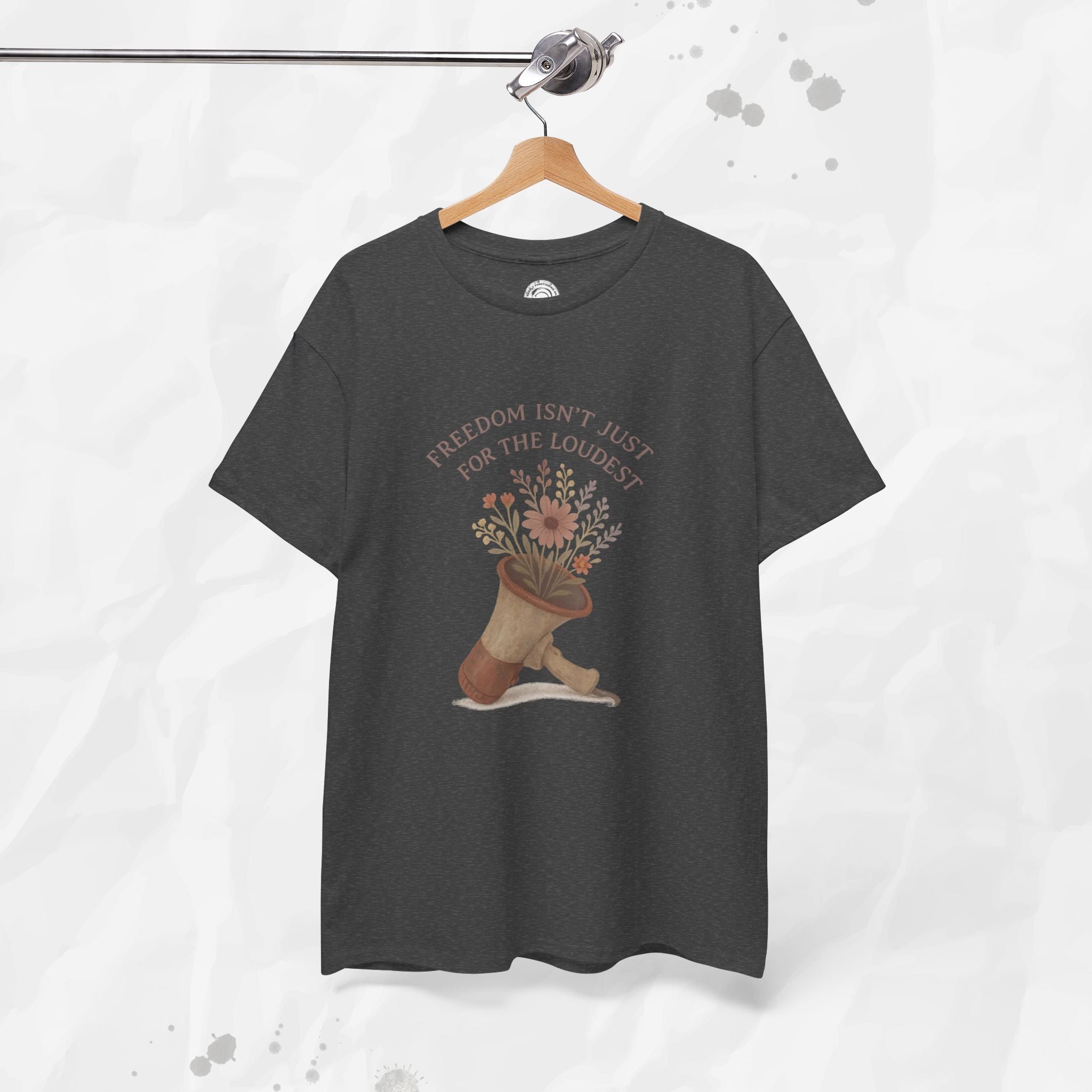 Freedom Isn't Just for the Loudest - T-Shirt