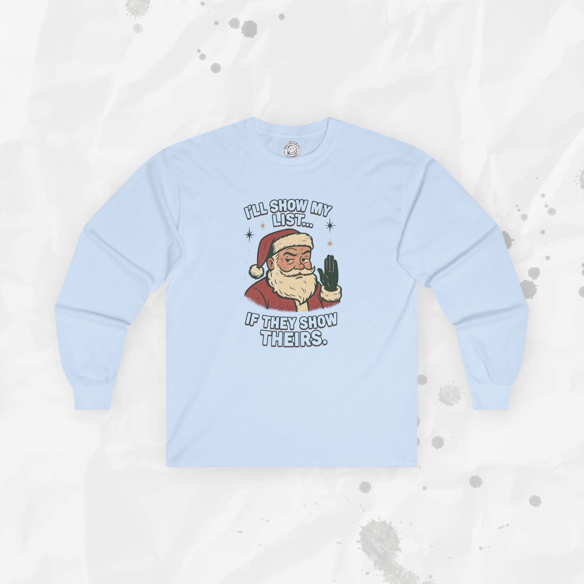 I’ll Show My List If They Show Theirs – Long Sleeve Shirt