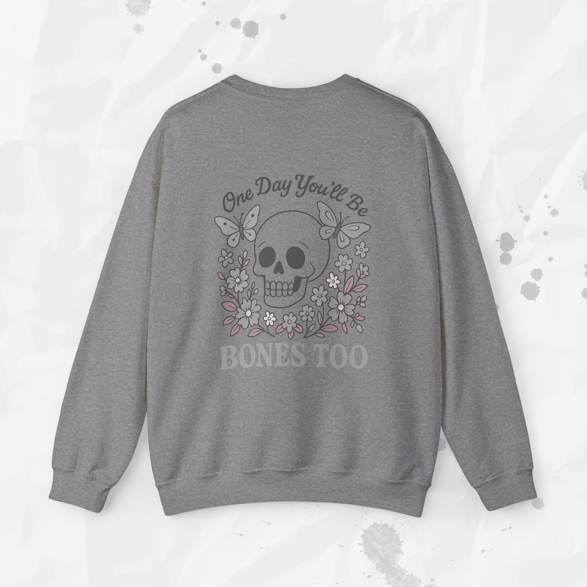 One Day You'll Be Bones Too - Crewneck Sweatshirt