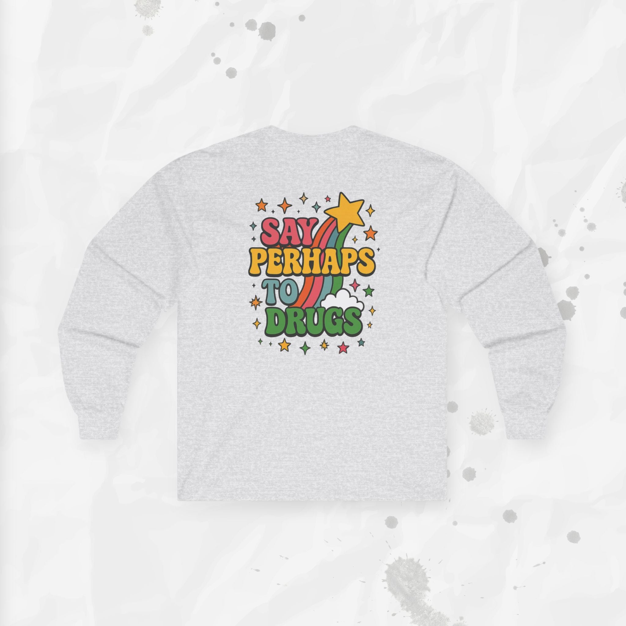 Say Perhaps To Drugs - Long Sleeve T-Shirt