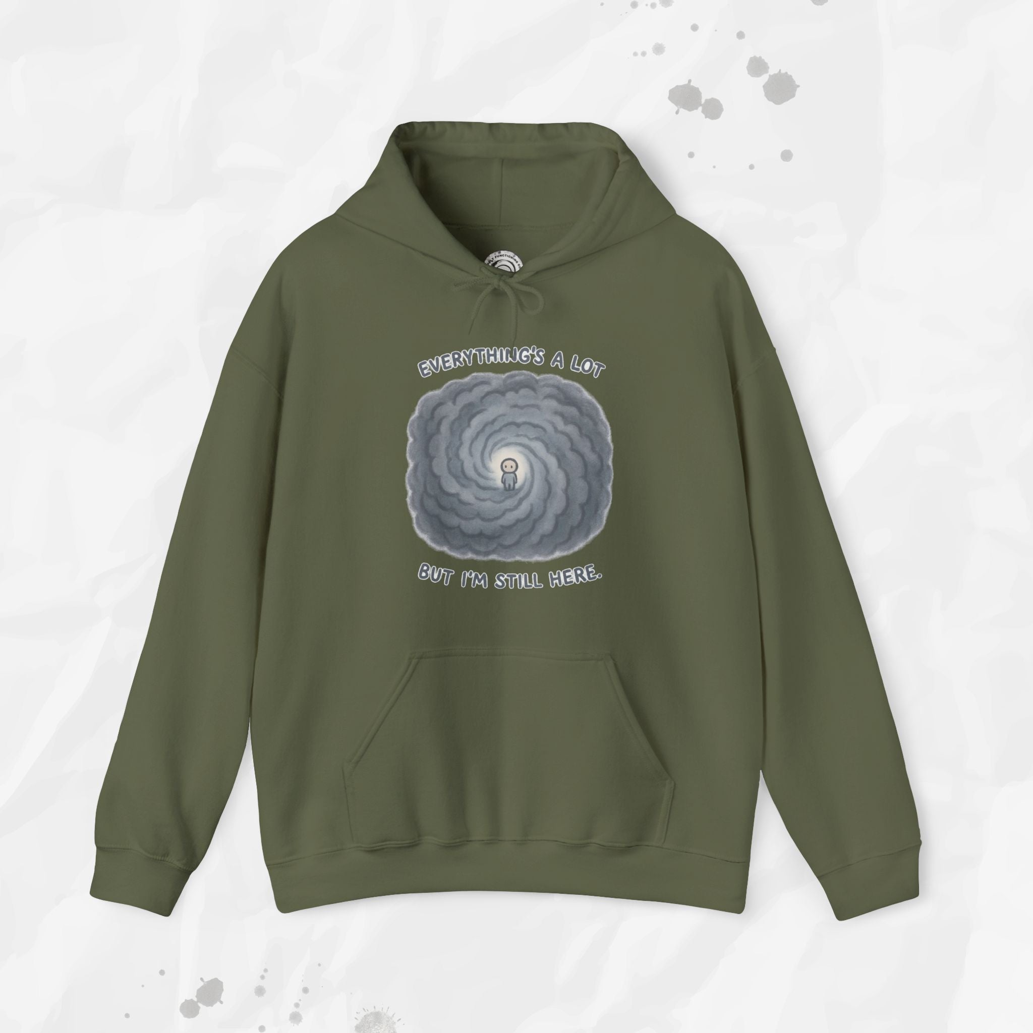 Everything's a Lot But I'm Still Here - Hoodie