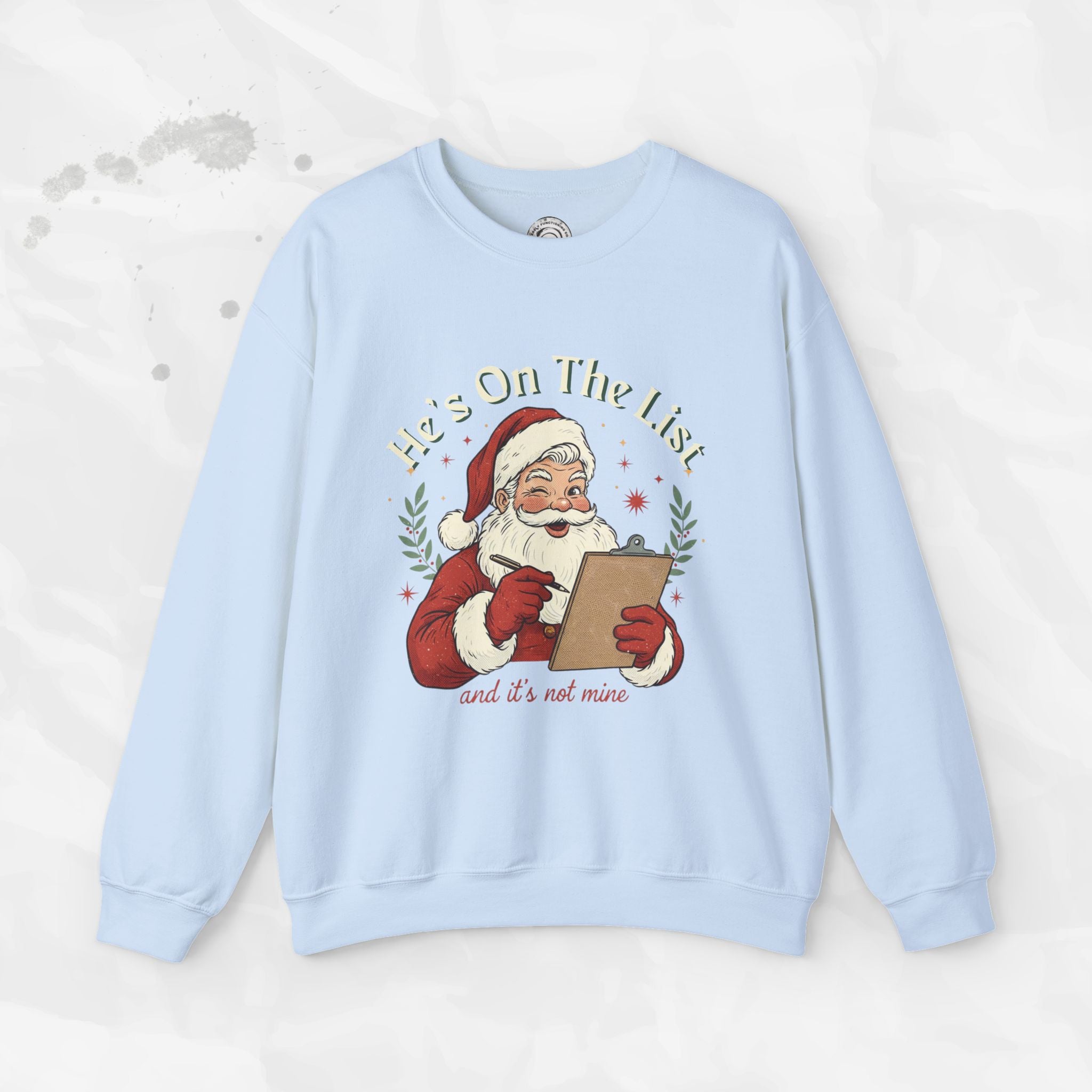 He’s On The List (And It’s Not Mine) – Crewneck Sweatshirt
