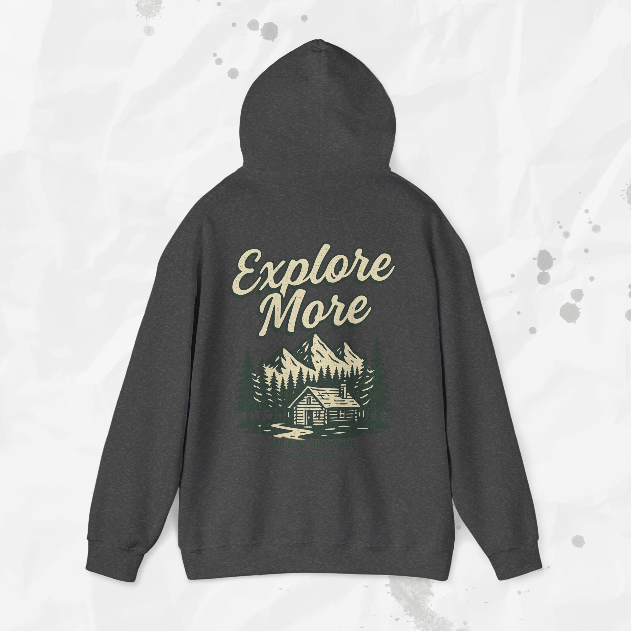 Explore More (Unless You Value Your Life) – Hoodie