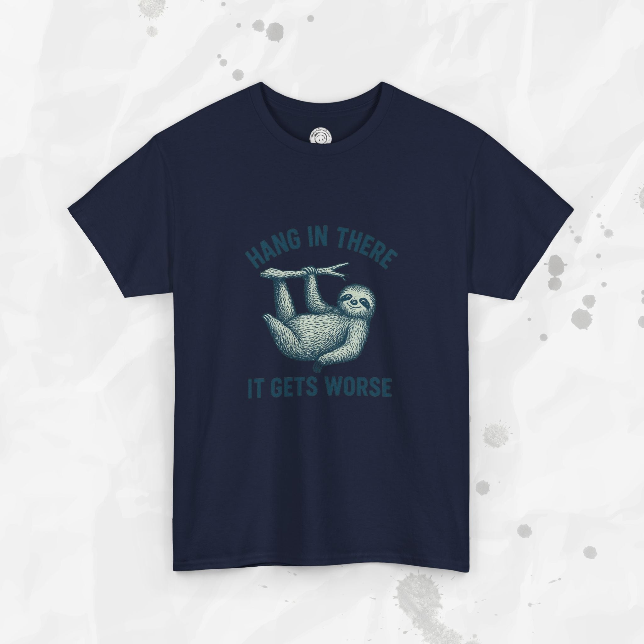 Hang In There, It Gets Worse - T-Shirt