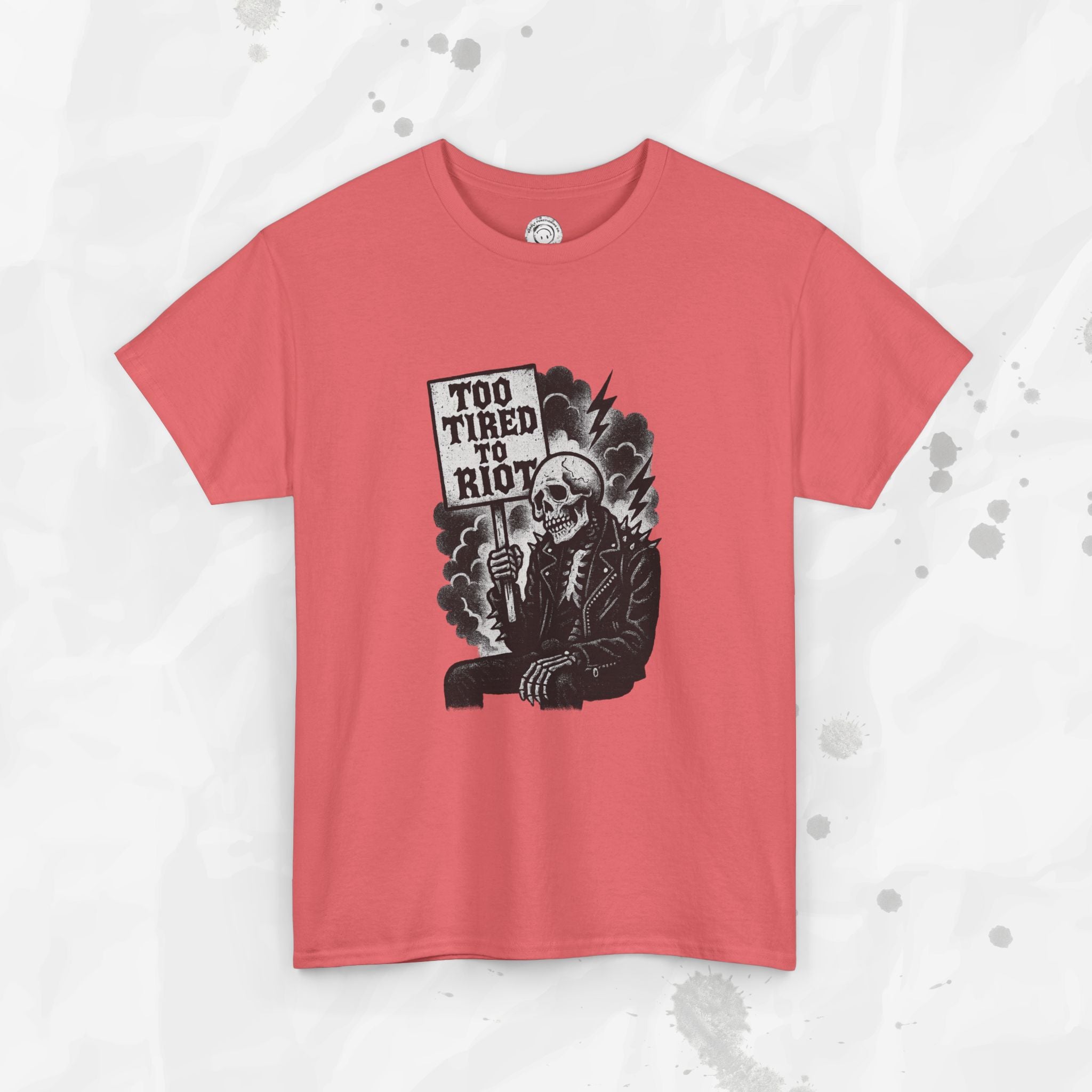 Too Tired to Riot - T-Shirt