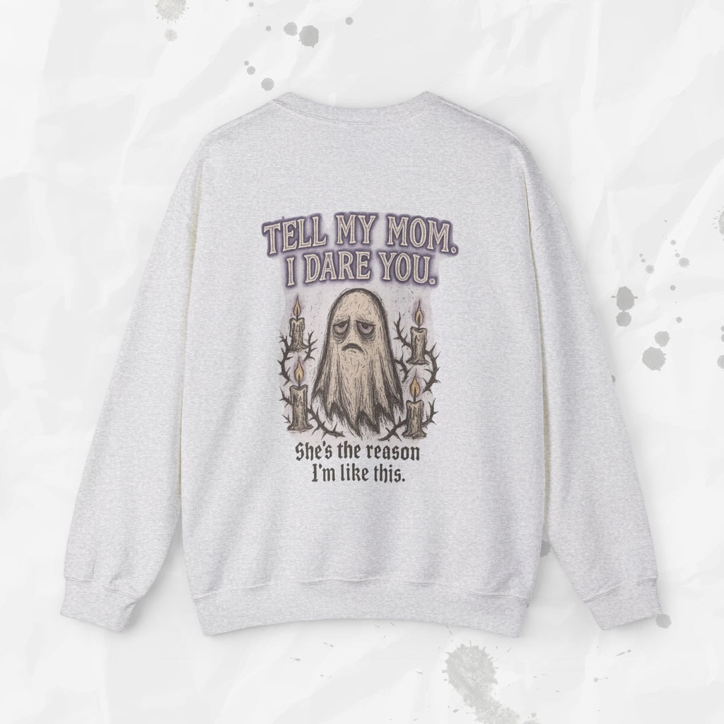 Tell My Mom. I Dare You. - Crewneck Sweatshirt