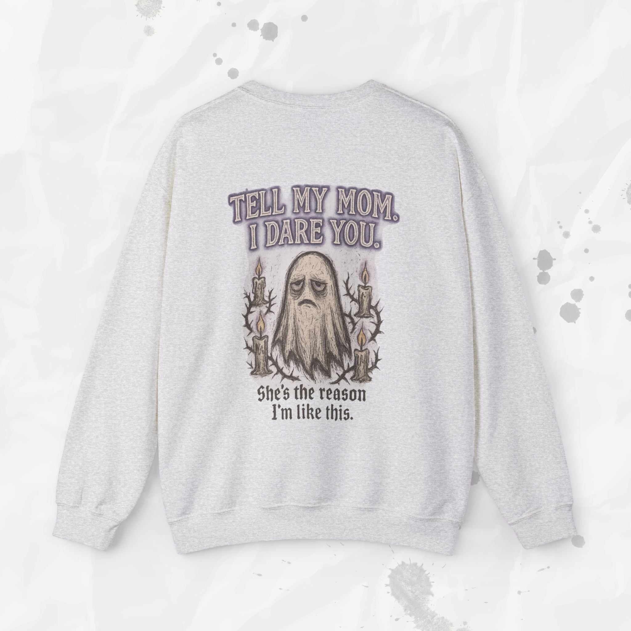Tell My Mom. I Dare You. - Crewneck Sweatshirt