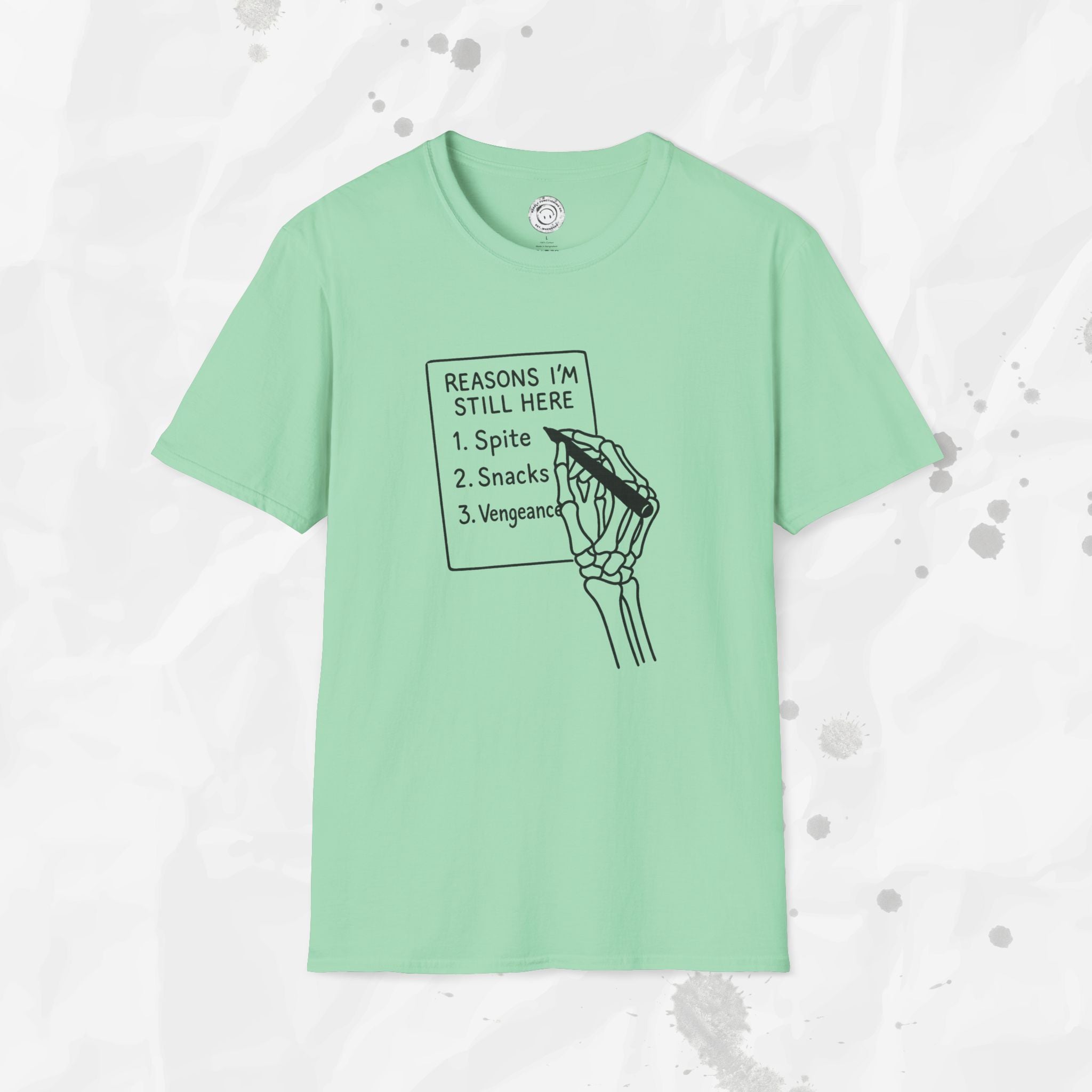 Reasons I'm Still Here - T-Shirt