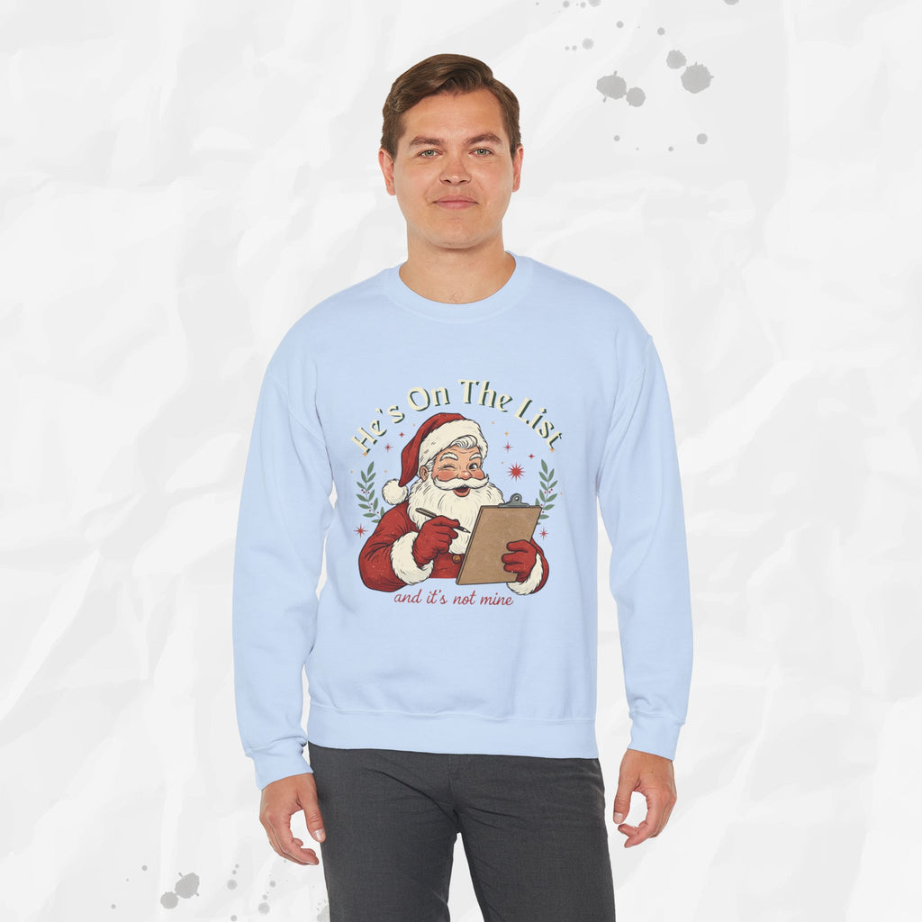 He’s On The List (And It’s Not Mine) – Crewneck Sweatshirt