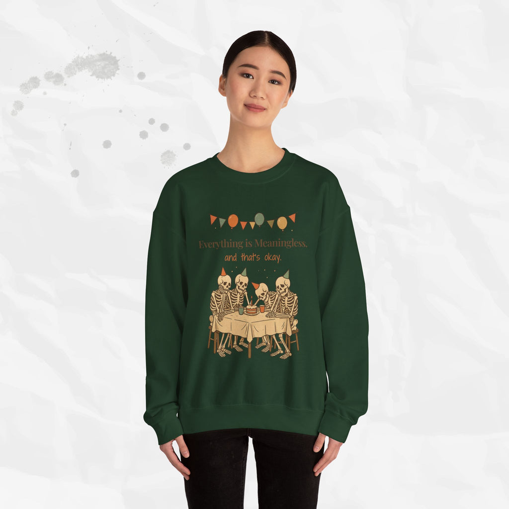 Everything is Meaningless and That's Okay - Crewneck Sweatshirt