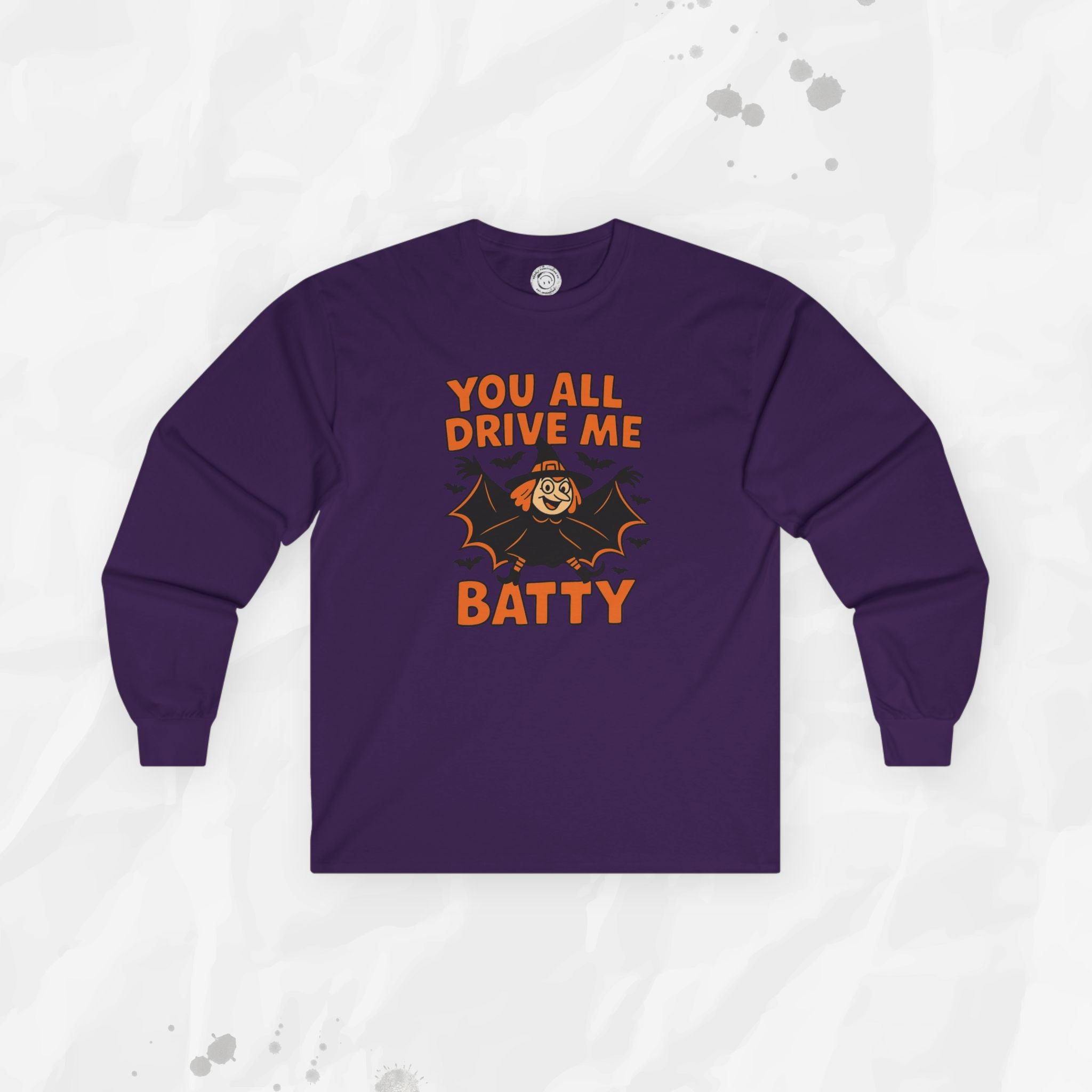You All Drive Me Batty - Long Sleeve T-Shirt