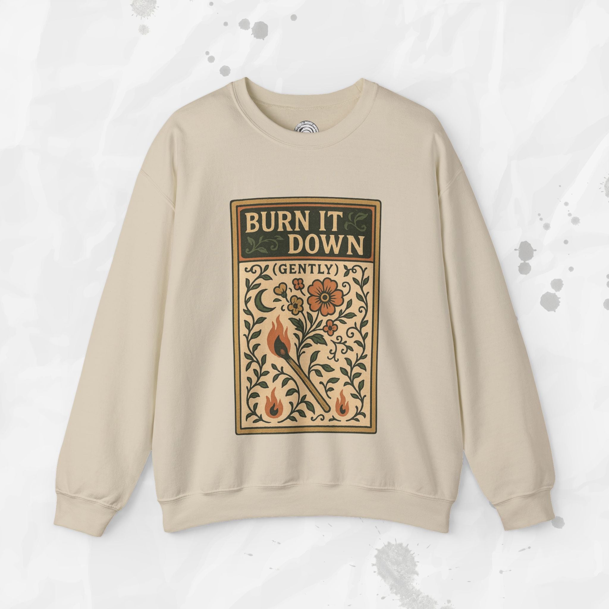 Burn It Down Gently - Crewneck Sweatshirt
